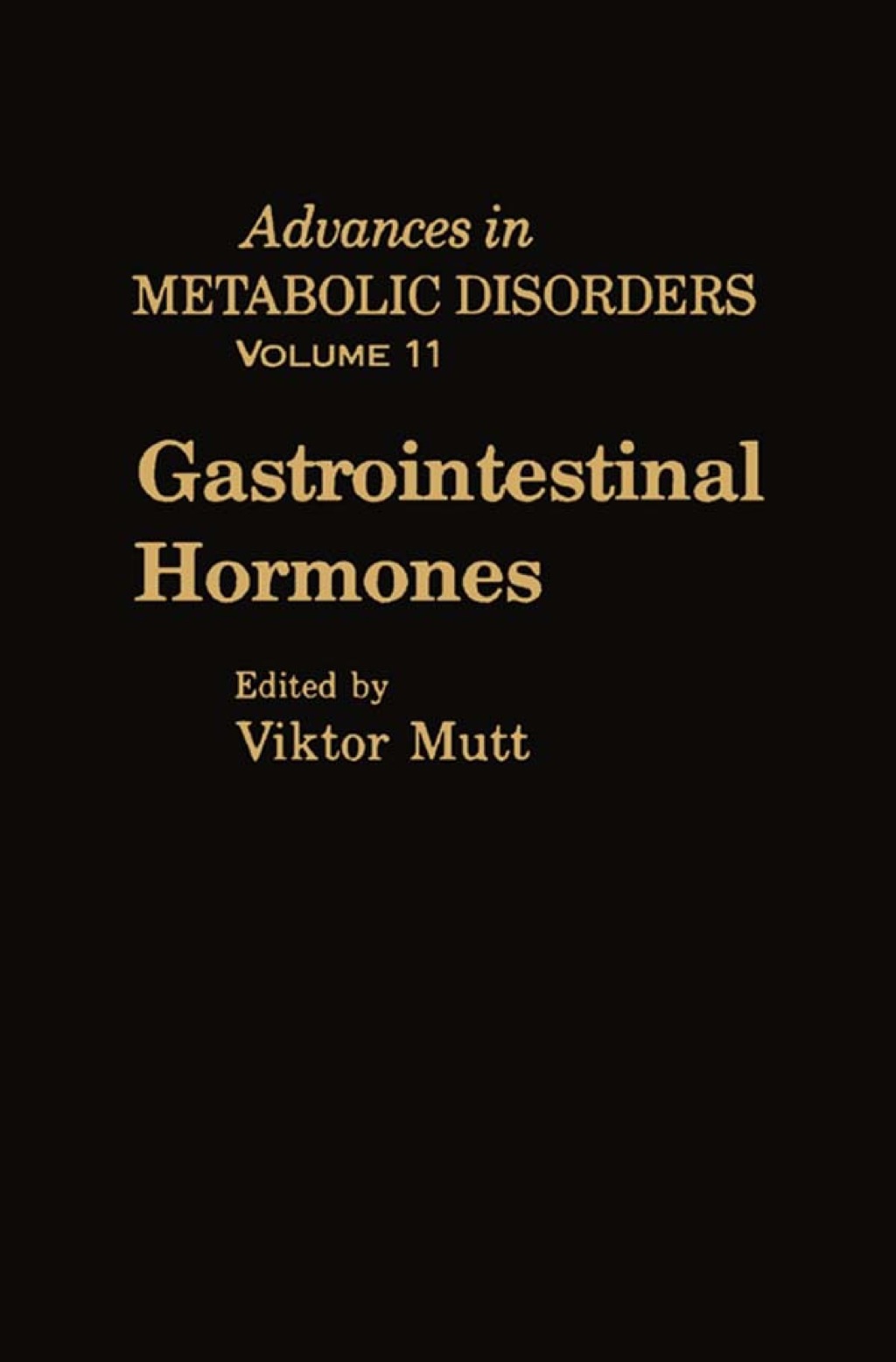 Gastrointestinal Hormones: Advances in Metabolic Disorders, Vol. 11 