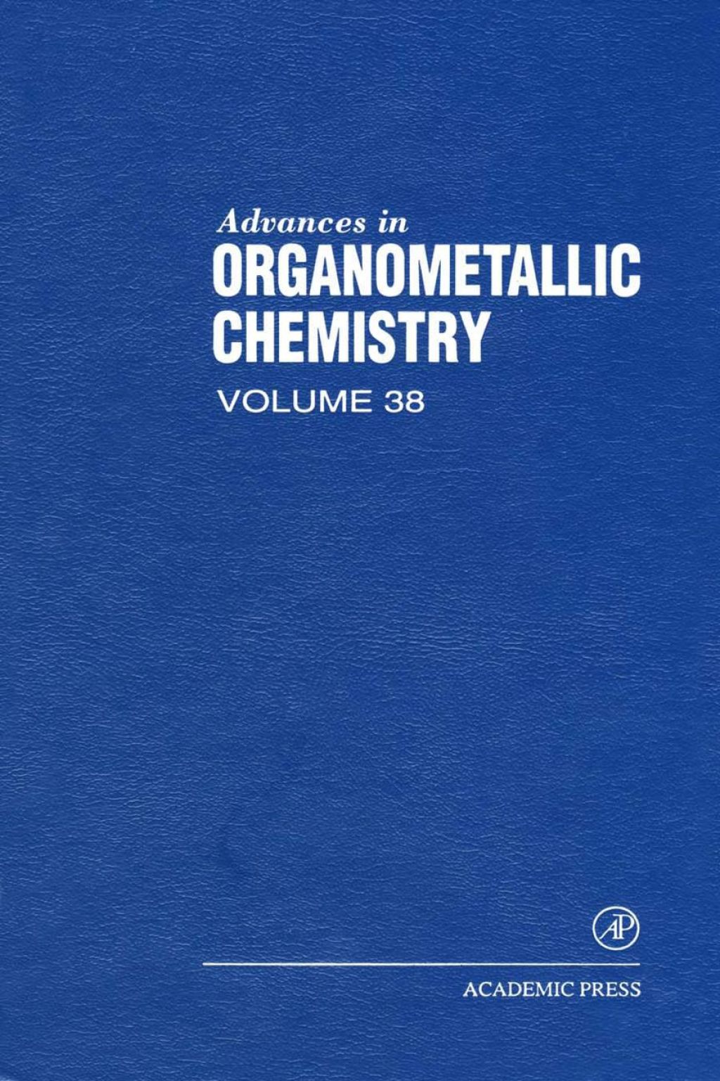 Advances in Organometallic Chemistry: Volume 38 