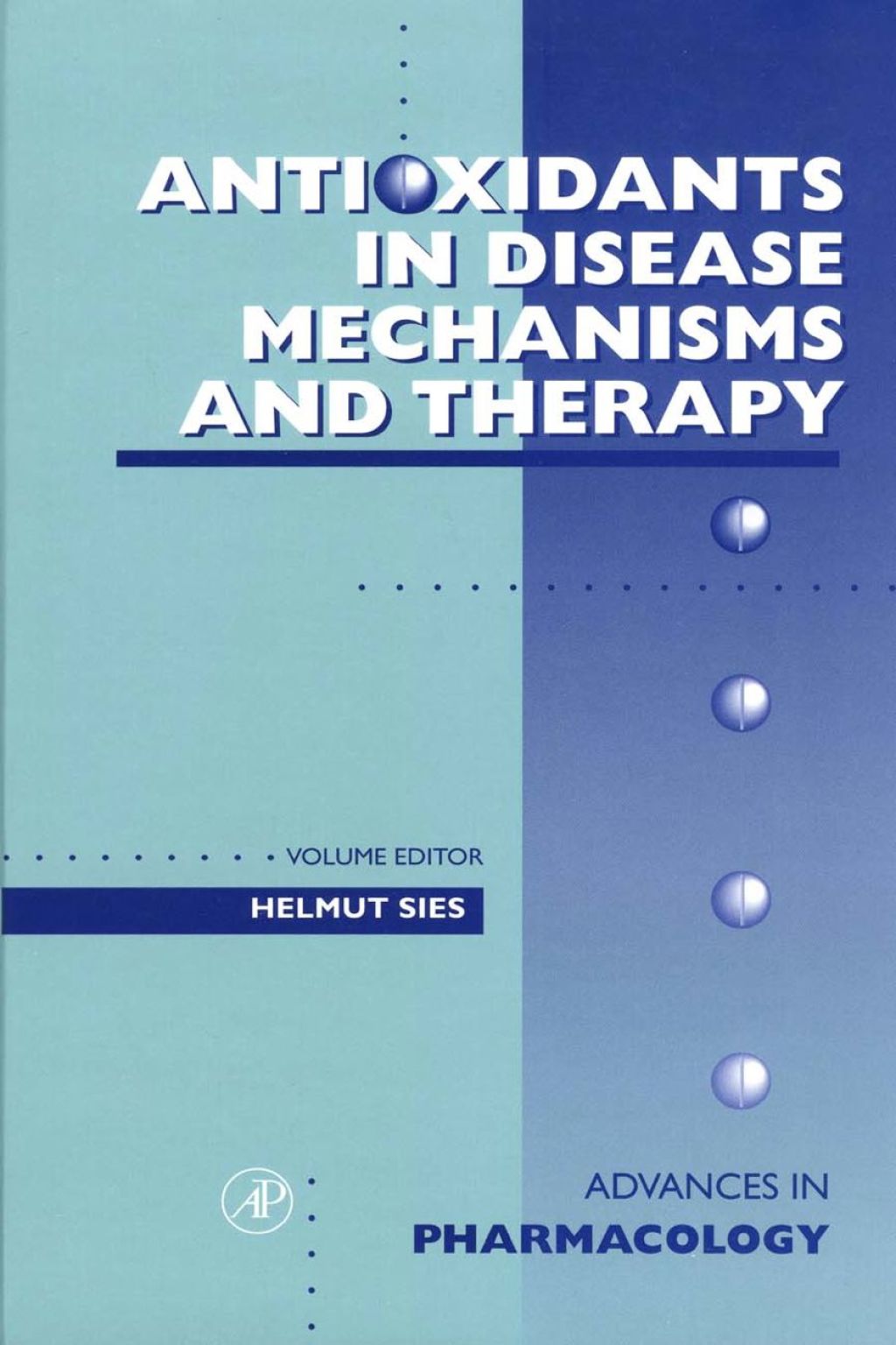 Antioxidants in Disease Mechanisms and Therapy: Antioxidants in Disease Mechanisms and Therapeutic Strategies 