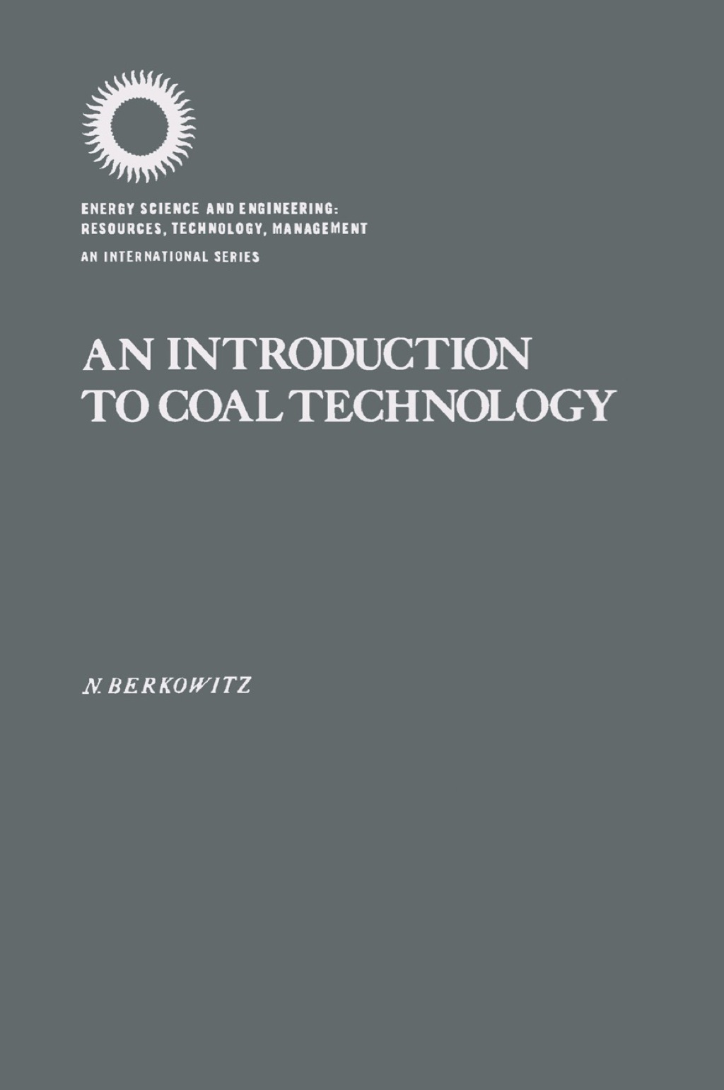 AN INTRODUCTION TO COAL TECHNOLOGY 1st Edition