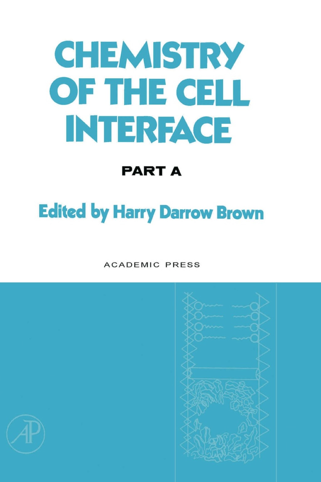Chemistry of the Cell Interface Part A 