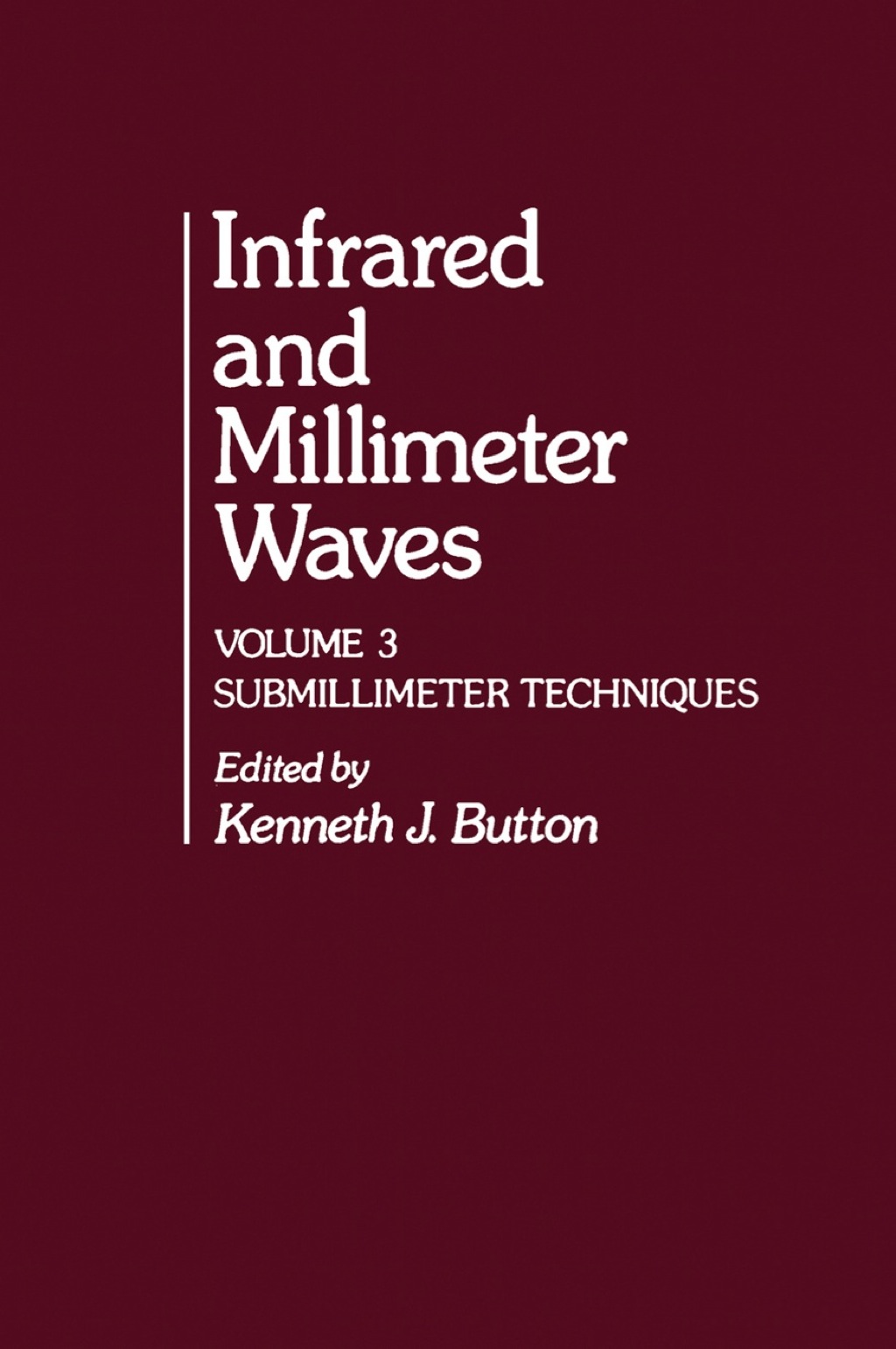Infrared and Millimeter Waves V3: Submillimeter Techniques 1st Edition