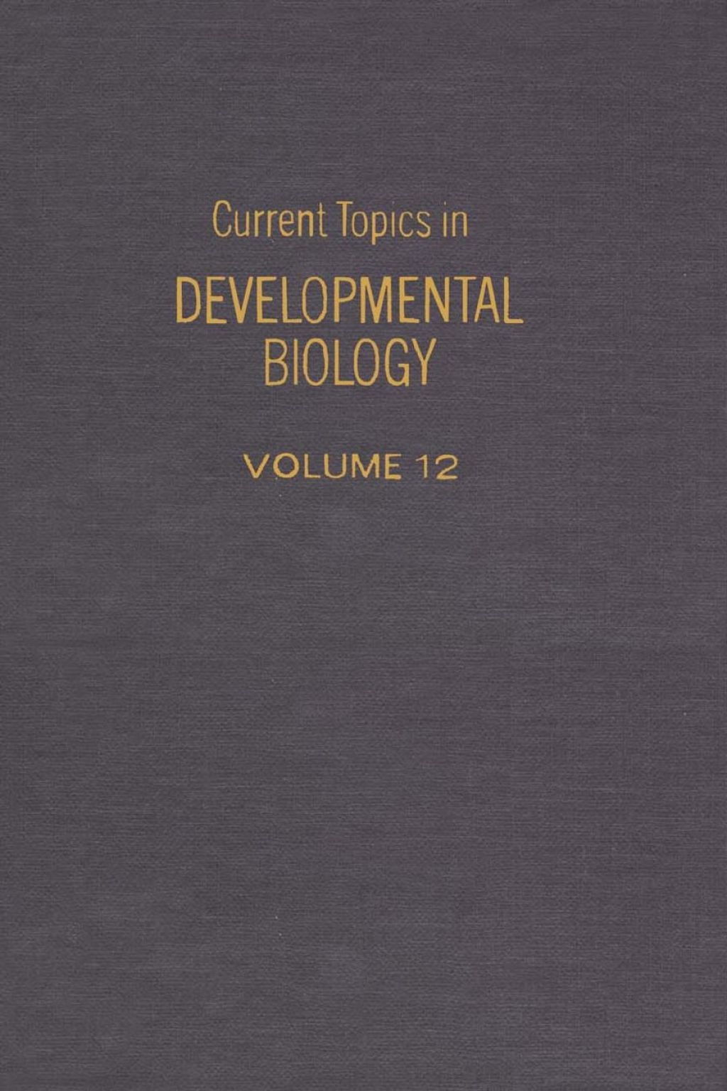 CURRENT TOPICS DEVELOPMENTAL BIOLOGY V12 