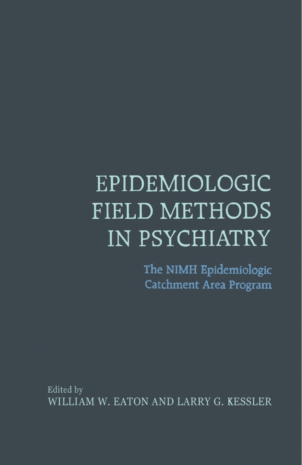 Epidemiologic Field Methods in Psychiatry: The NIMH Epidemiologic Catchment Area Program 1st Edition