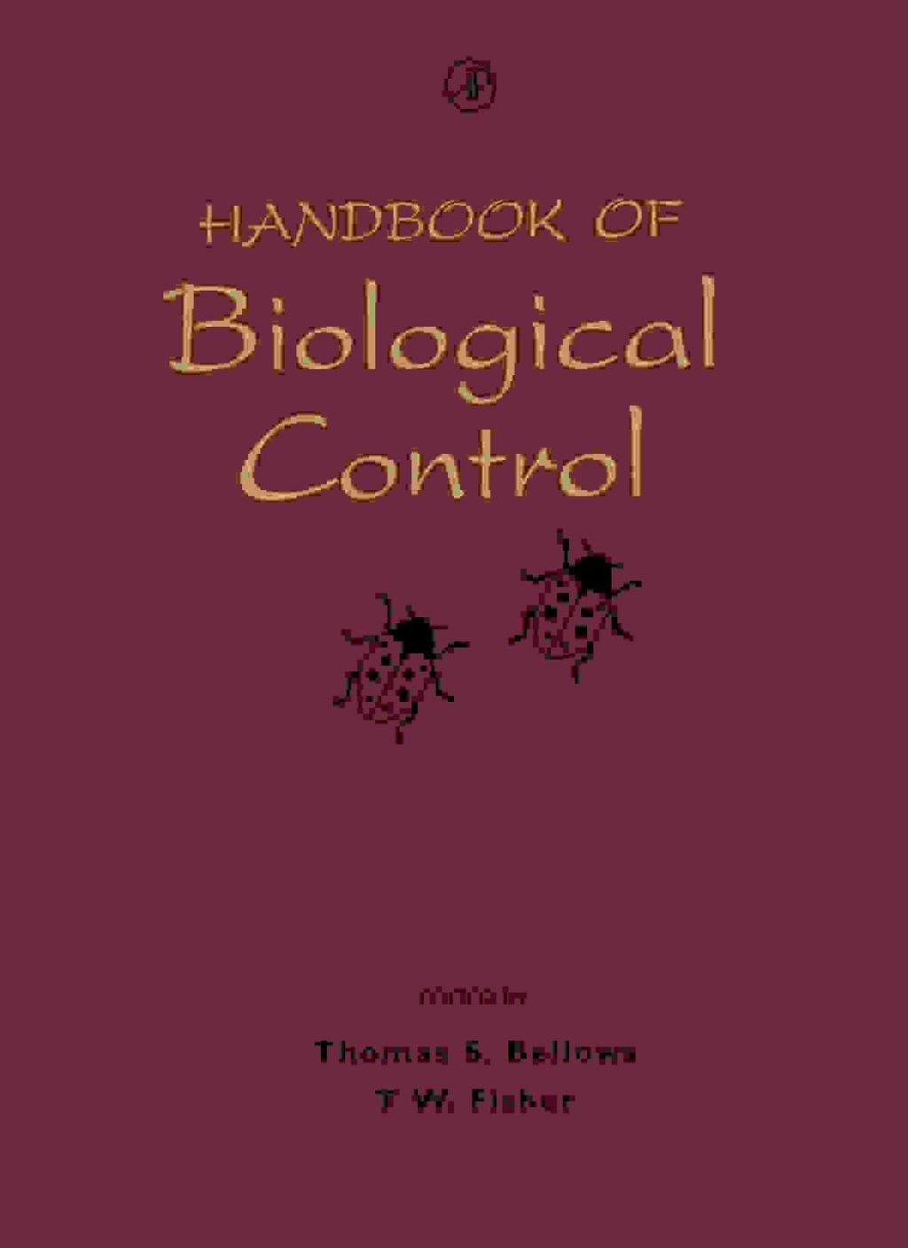 Handbook of Biological Control: Principles and Applications of Biological Control 