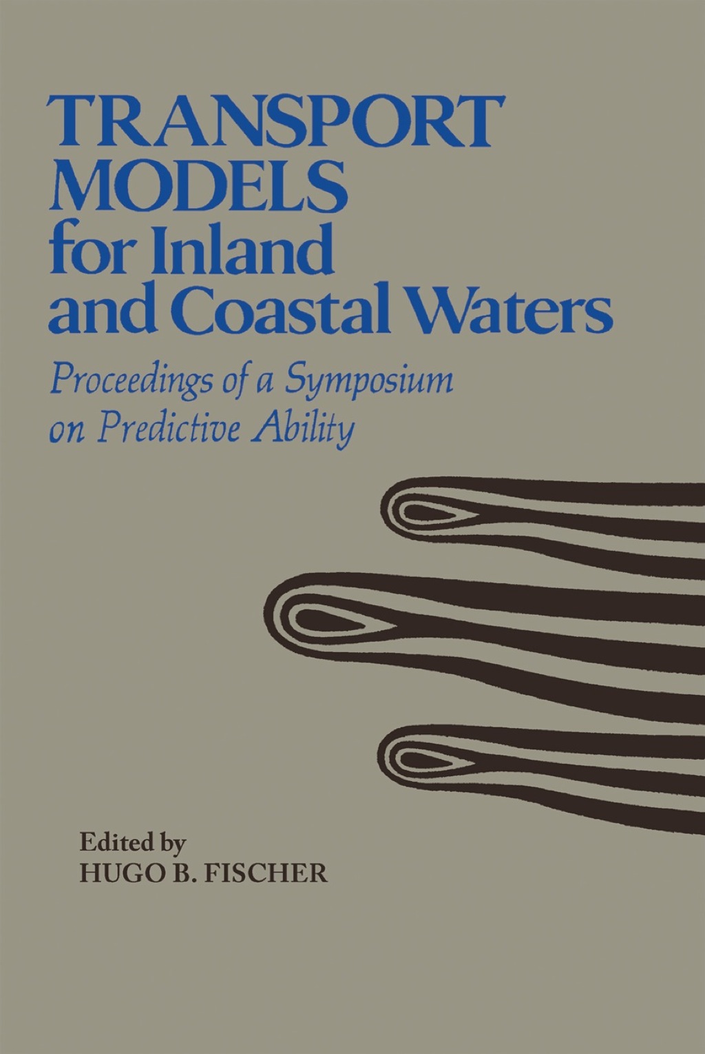 Transport Models/Inland & Coastal Waters: Proceedings of a Symposium on Predictive Ability 1st Edition