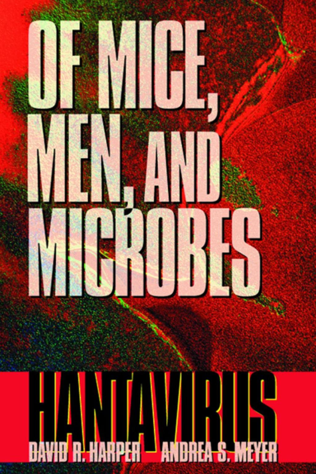 Of Mice, Men, and Microbes: Hantavirus 