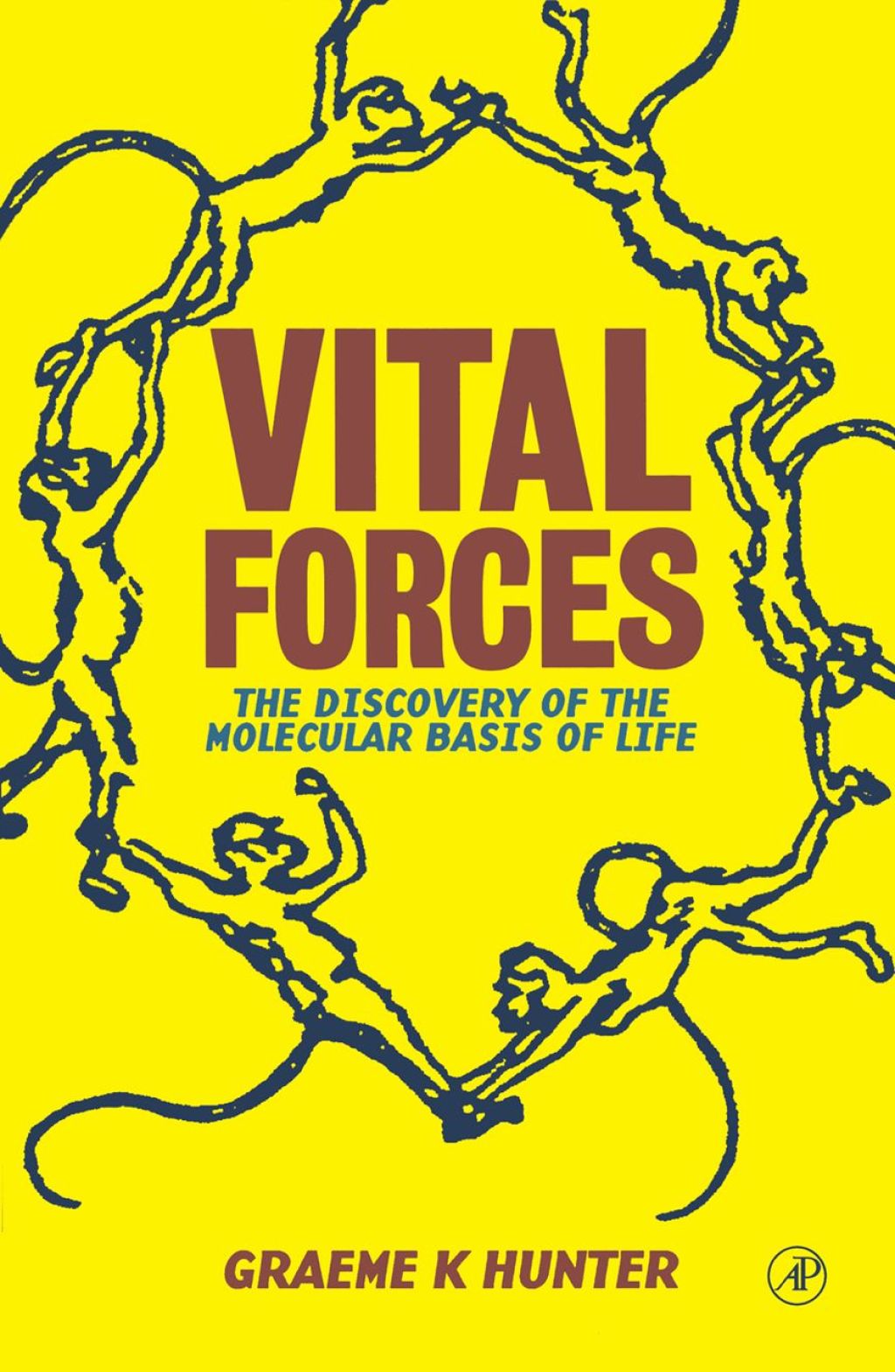 Vital Forces: The Discovery of the Molecular Basis of Life 