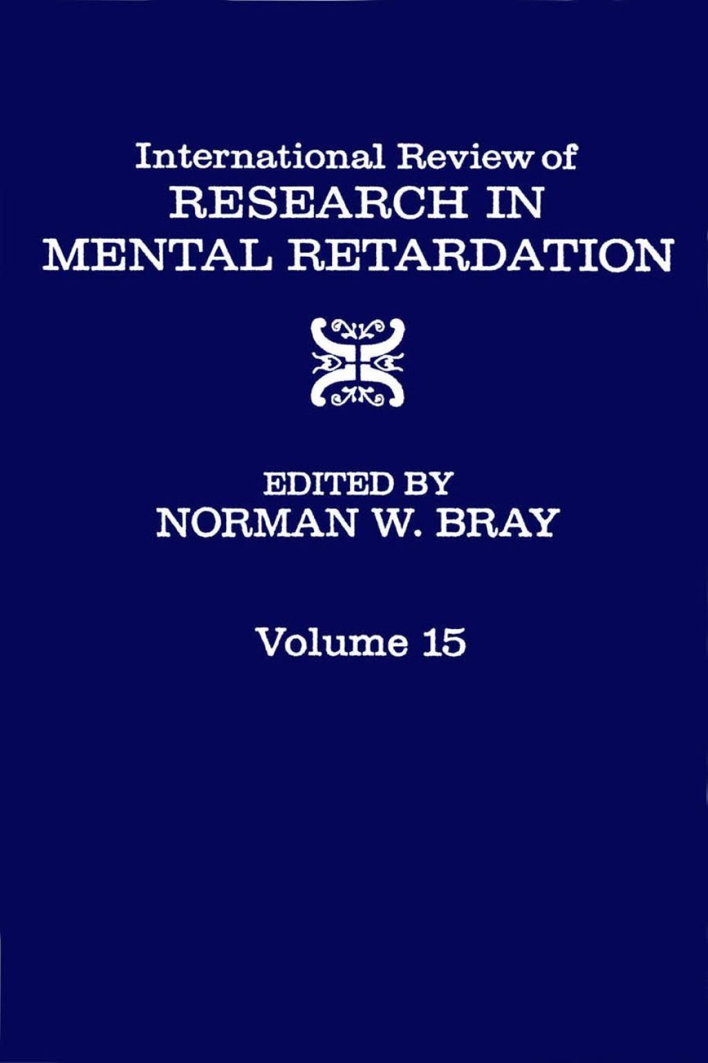 INT'L REV OF RESRC IN MENTL RETARDTN V15 