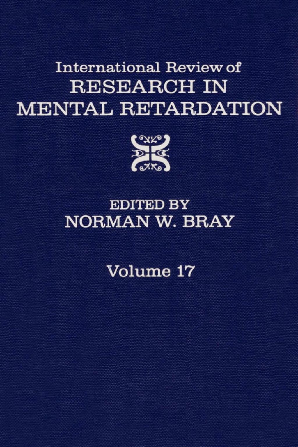 INT'L REV OF RESRC IN MENTL RETARDTN V17 