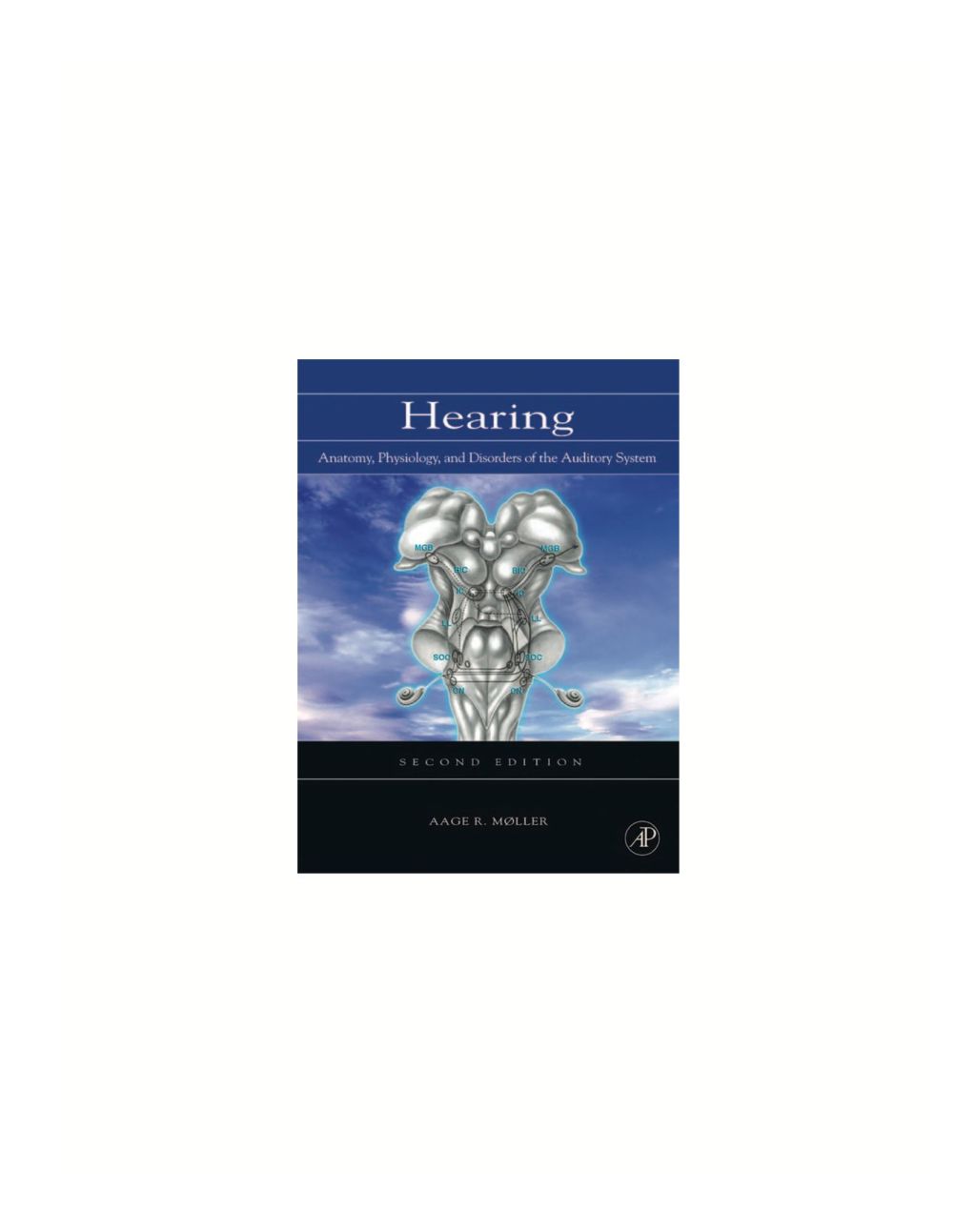 Hearing: Anatomy, Physiology, and Disorders of the Auditory System 2nd Edition