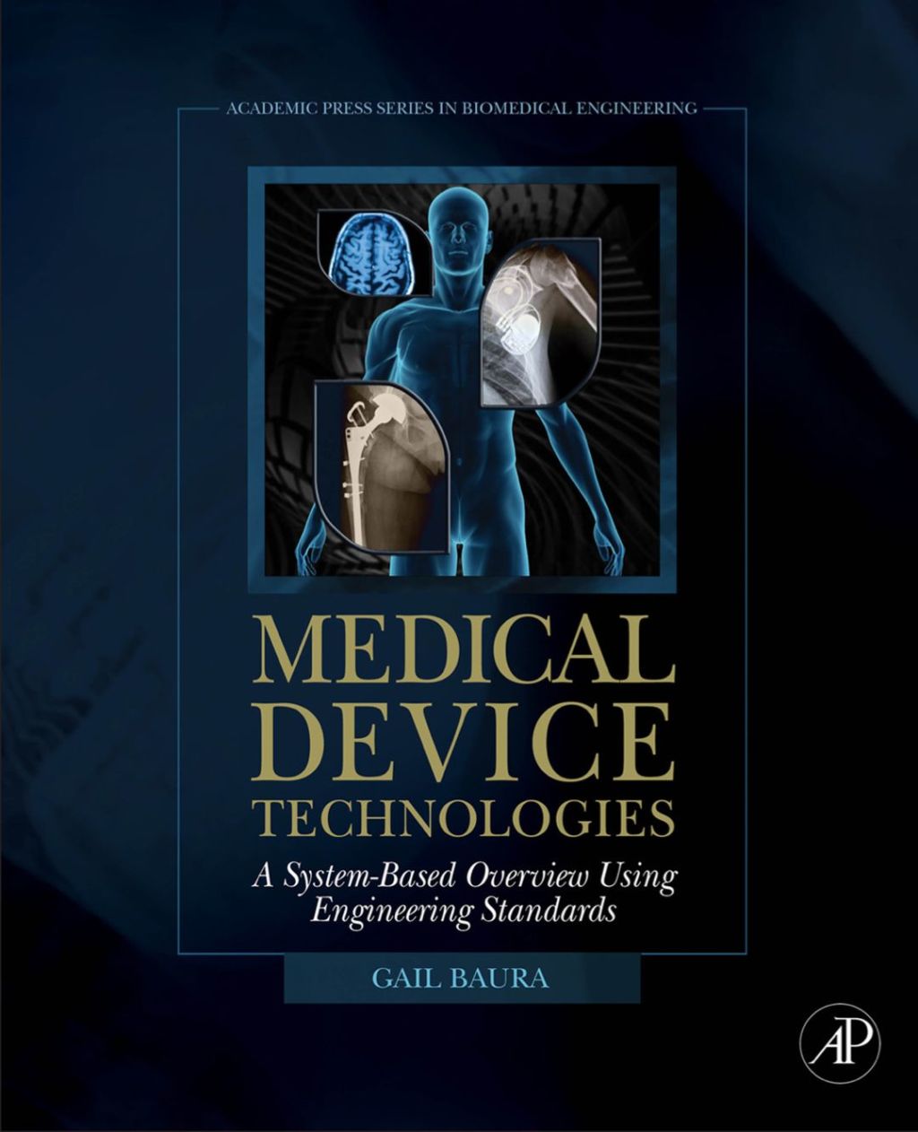 Medical Device Technologies: A Systems Based Overview Using Engineering Standards 
