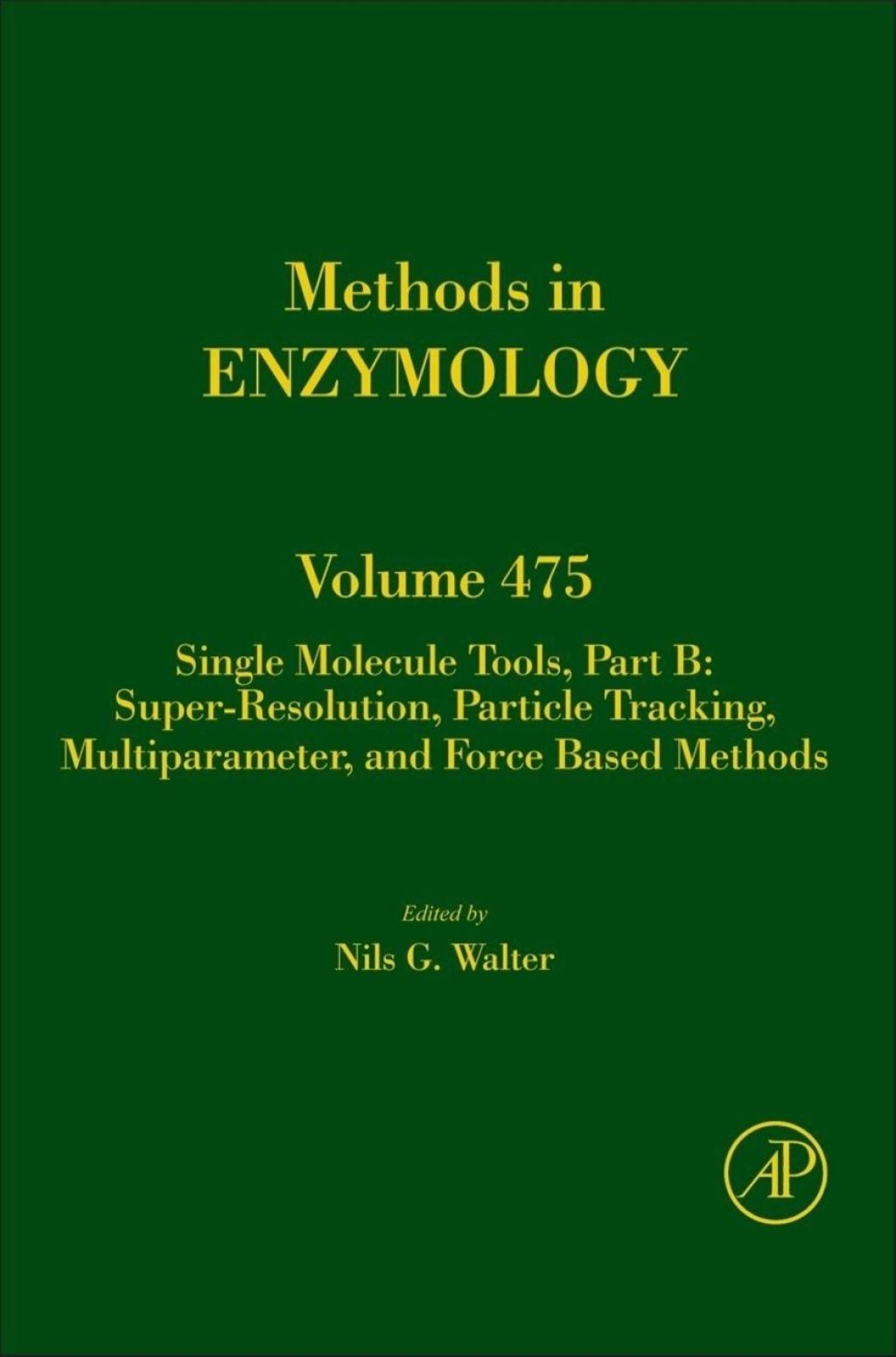 Single Molecule Tools, Part B: Super-Resolution, Particle Tracking, Multiparameter, and Force Based Methods: Super-Resolution, Particle Tracking, Multiparameter, and Force Based Methods 