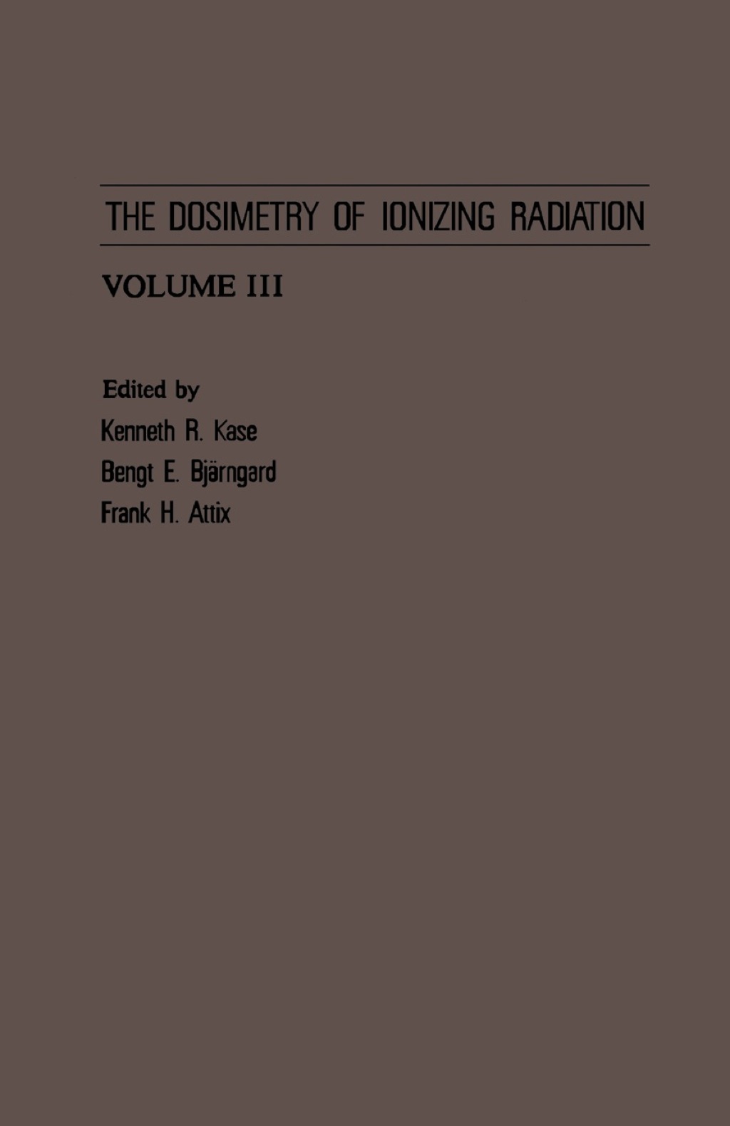 The Dosimetry of Ionizing Radiation: Volume III 