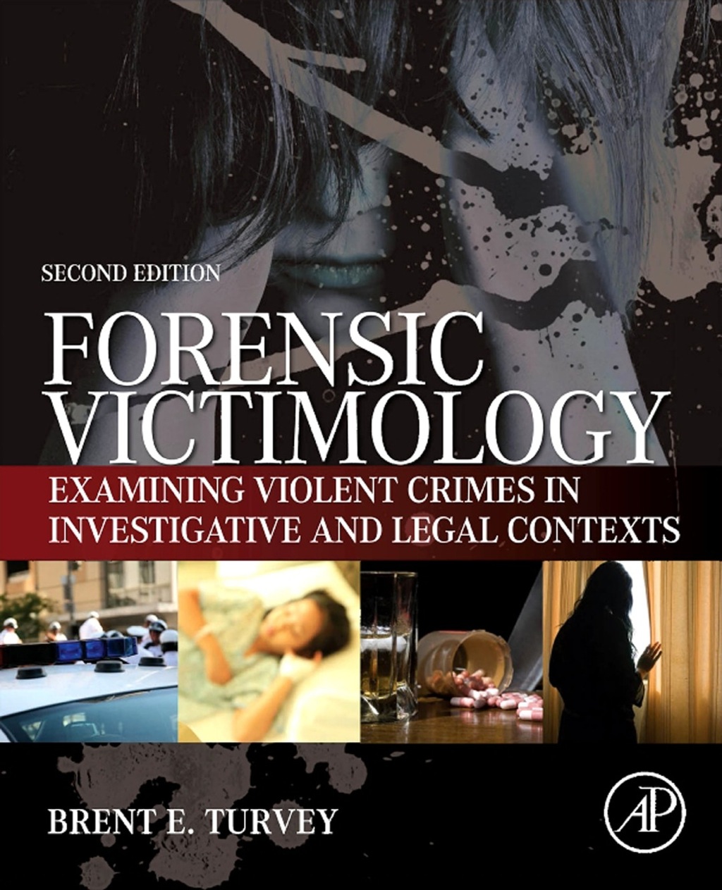 Forensic Victimology: Examining Violent Crime Victims in Investigative and Legal Contexts 2nd Edition