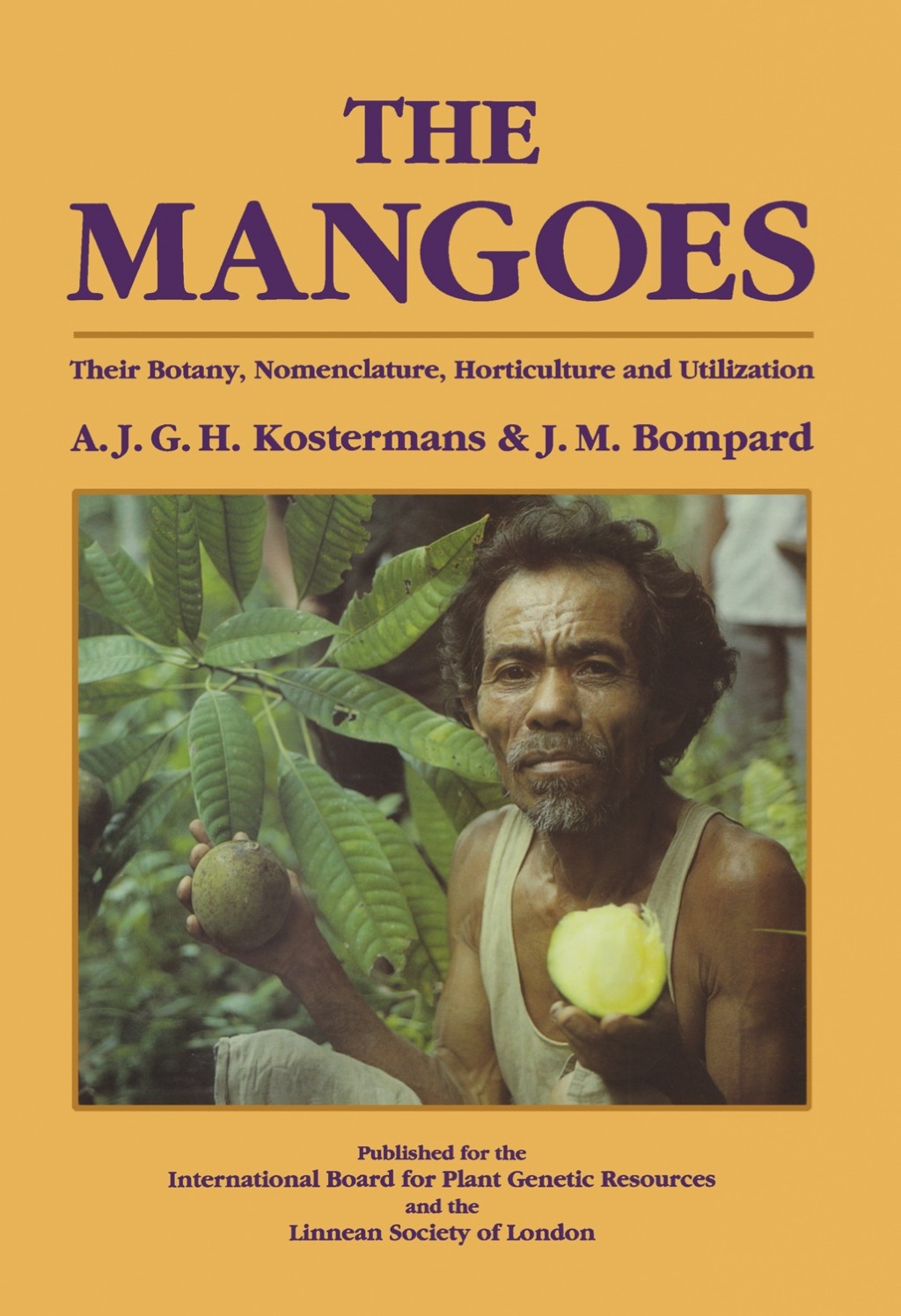 The Mangoes: Their Botany, Nomenclature, Horticulture and Utilization 