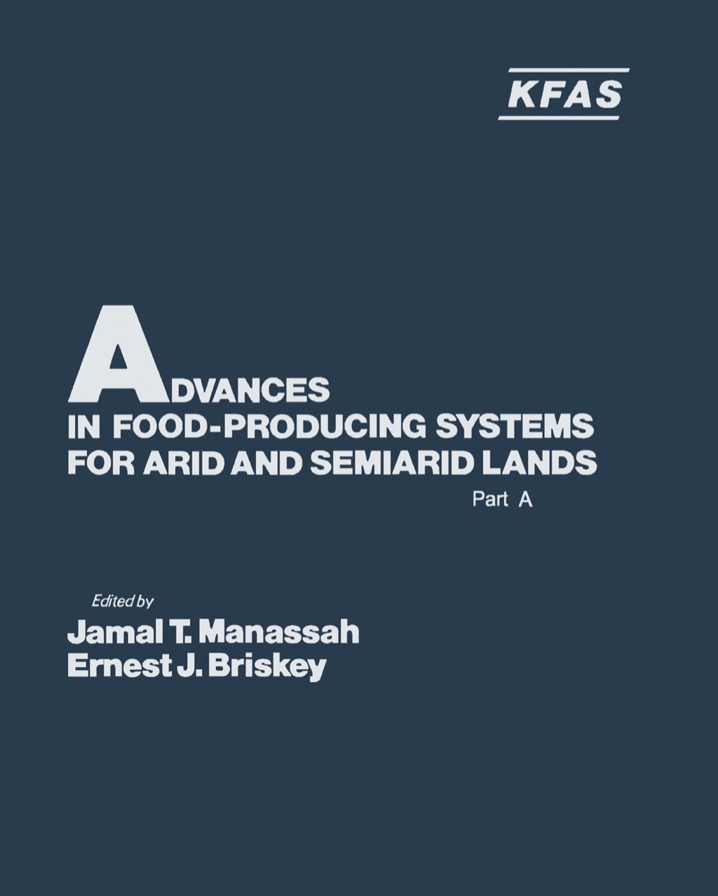 Advances in Food-Producing Systems For Arid and Semiarid Lands Part A 1st Edition