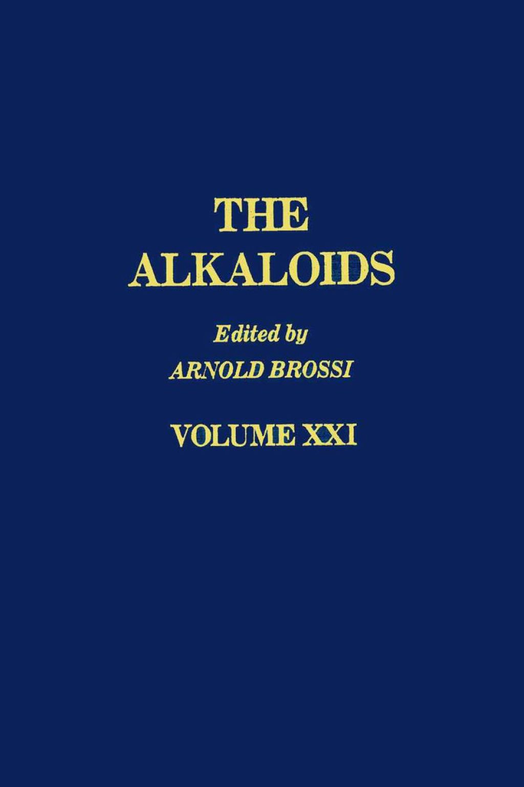 The Alkaloids: Chemistry and Pharmacology V21: Chemistry and Pharmacology V21 