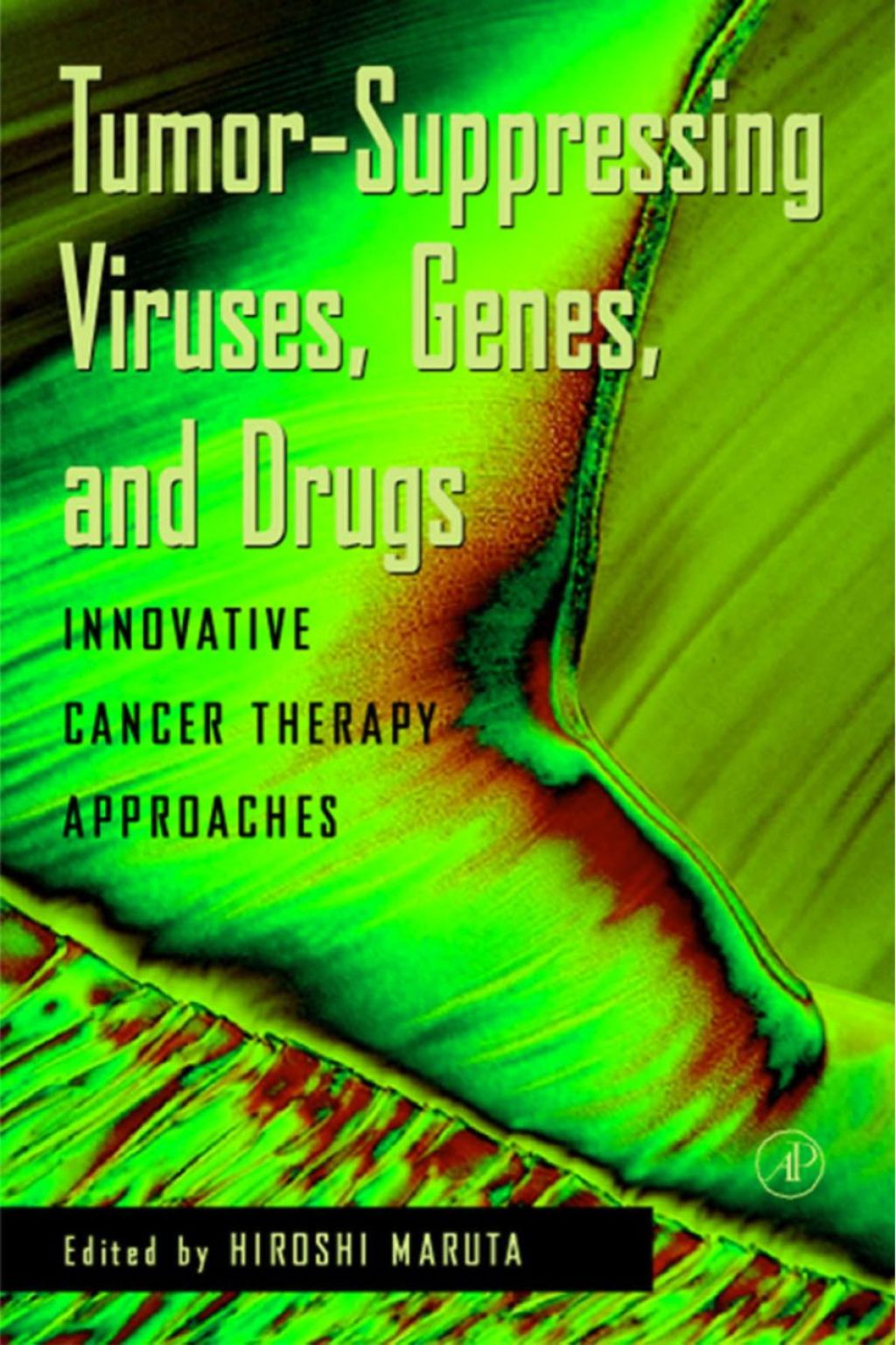 Tumor Suppressing Viruses, Genes, and Drugs: Innovative Cancer Therapy Approaches 