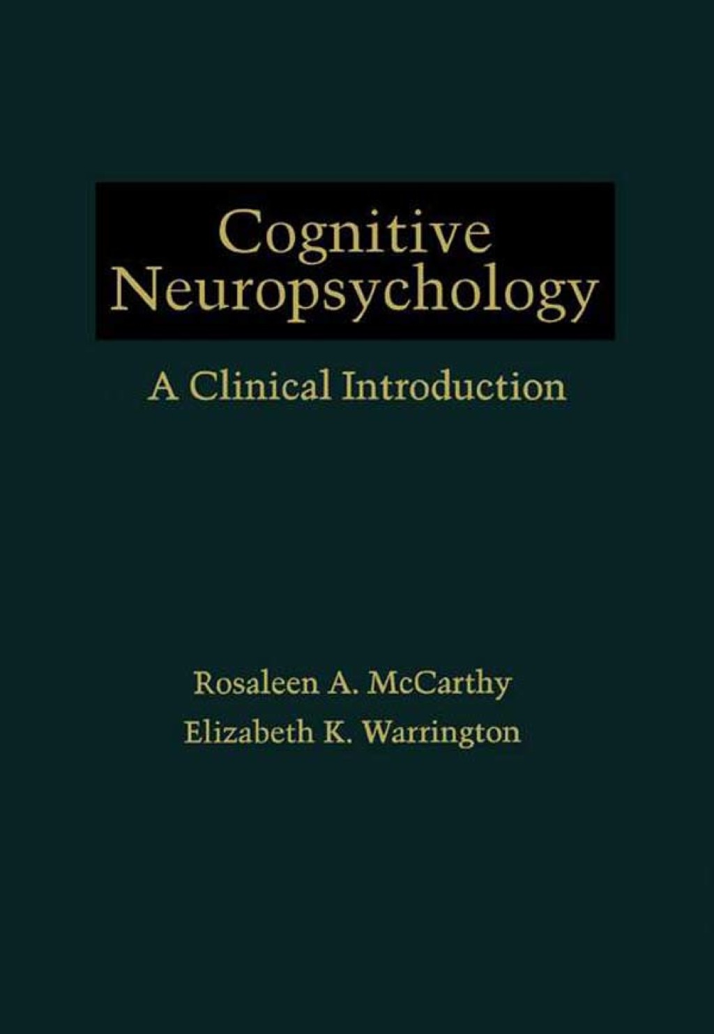 Cognitive Neuropsychology: A Clinical Introduction 