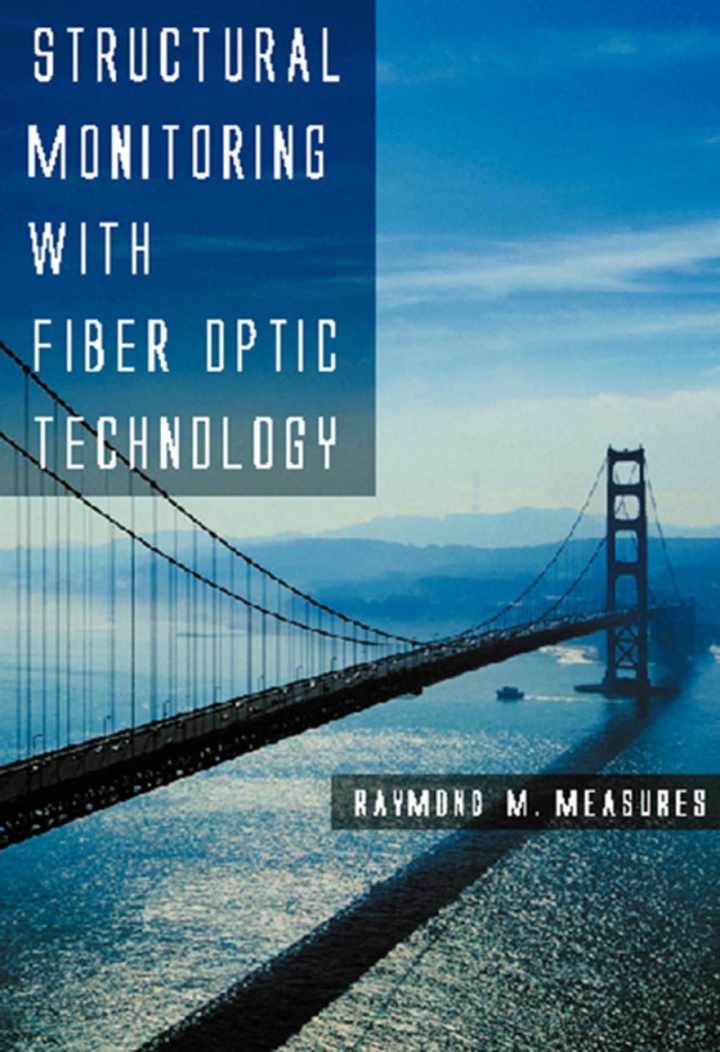 Structural Monitoring with Fiber Optic Technology 