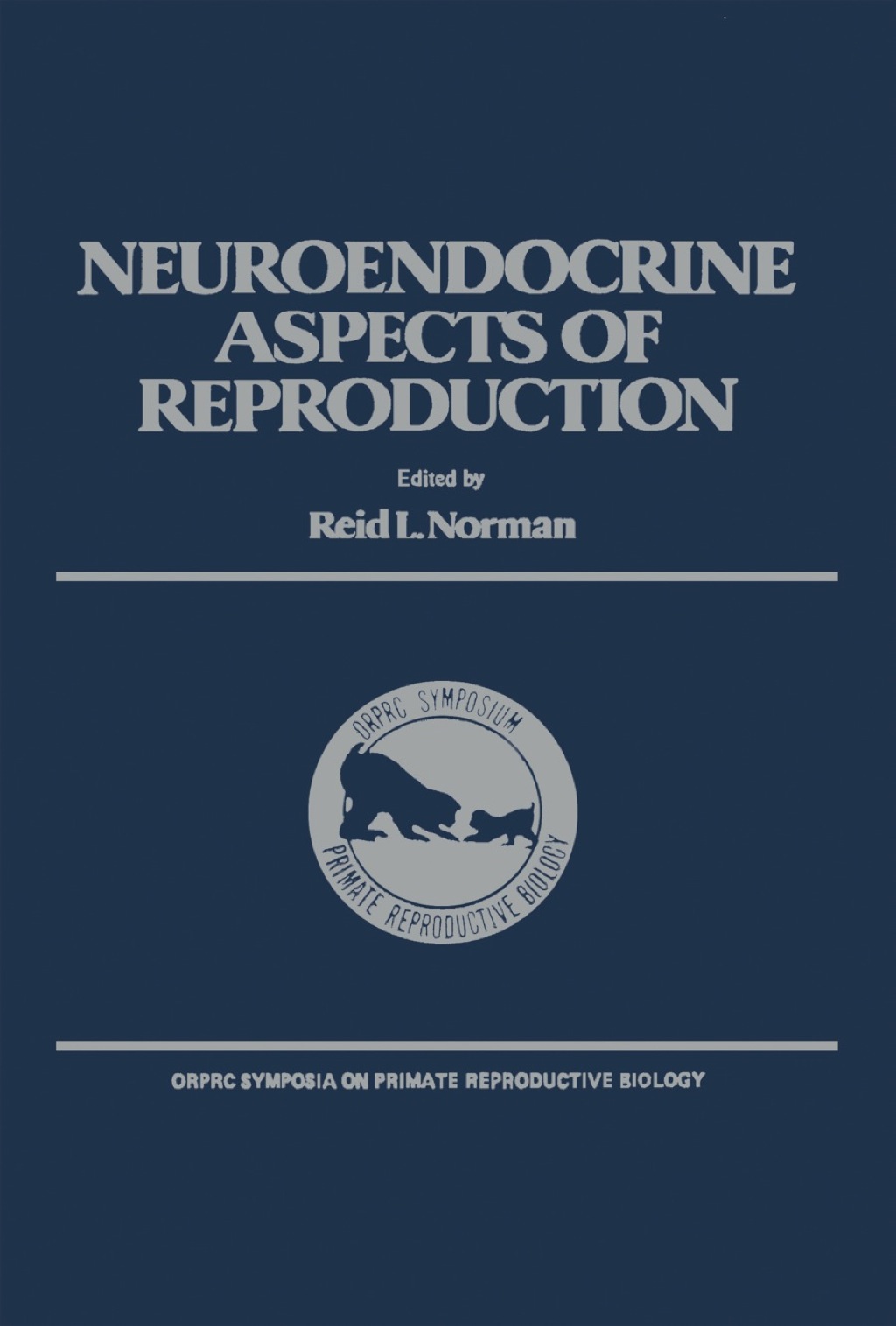 The Neuroendocrine Aspects of Reproduction 1st Edition