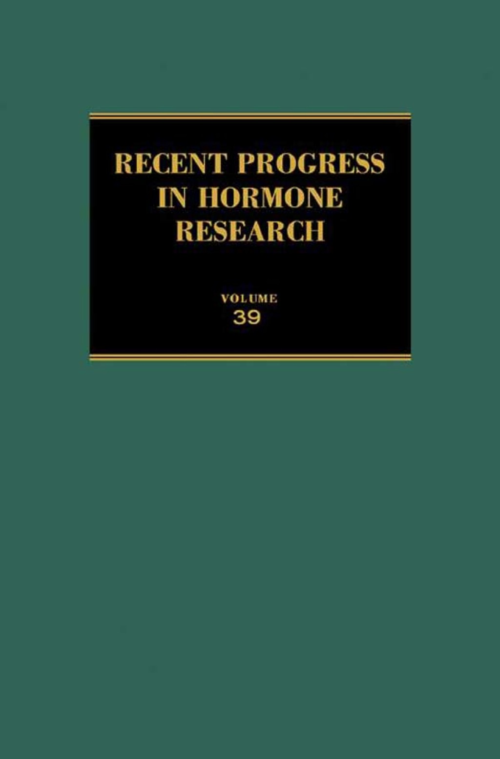Recent Progress in Hormone Research: Proceedings of the 1982 Laurentian Hormone Conference 