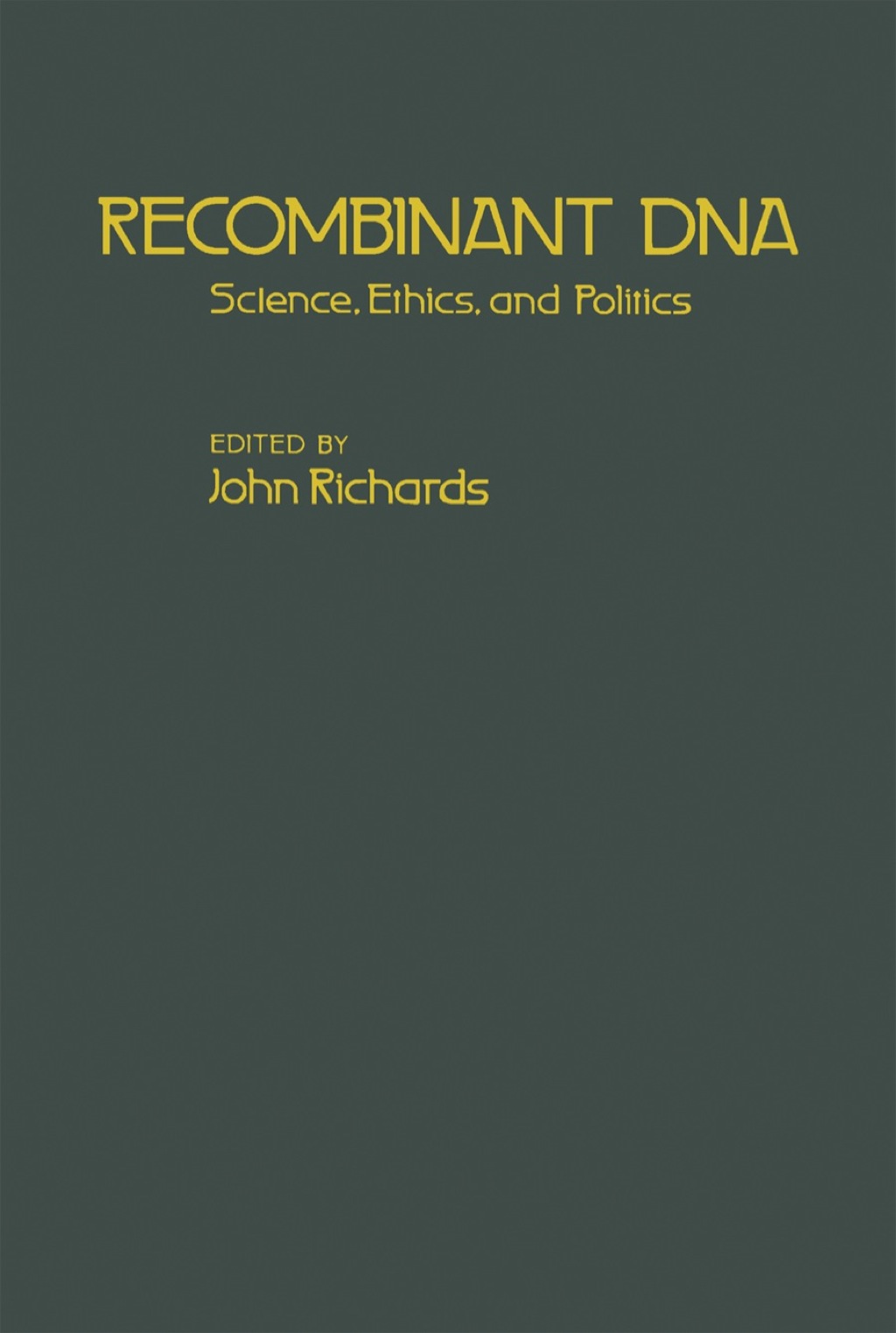 Recombinant DNA: Science, Ethics and Politics 1st Edition