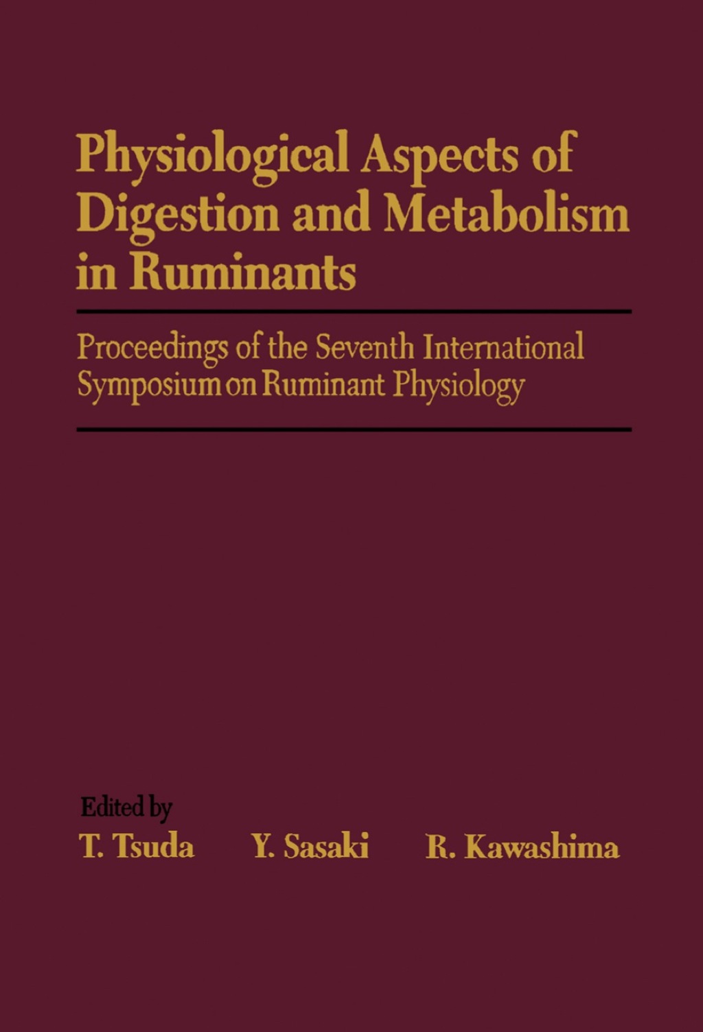 Physiological Aspects of Digestion and Metabolism in Ruminants: Proceedings of the Seventh International Symposium on Ruminant Physiology 
