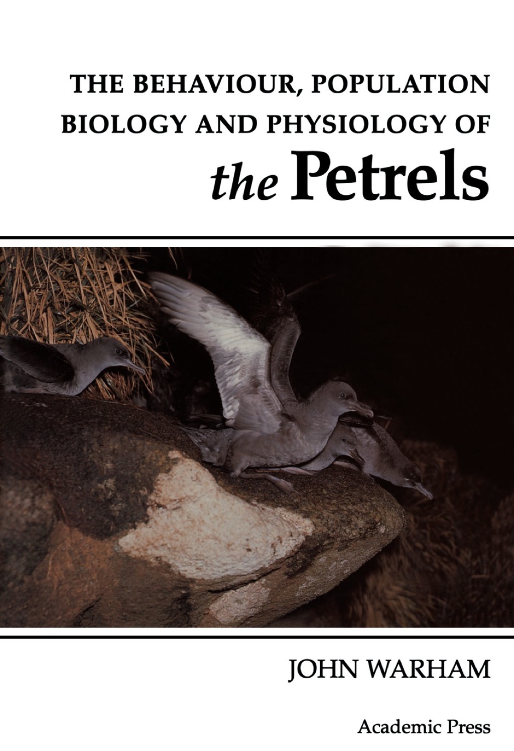 The Behaviour, Population Biology and Physiology of the Petrels 1st Edition