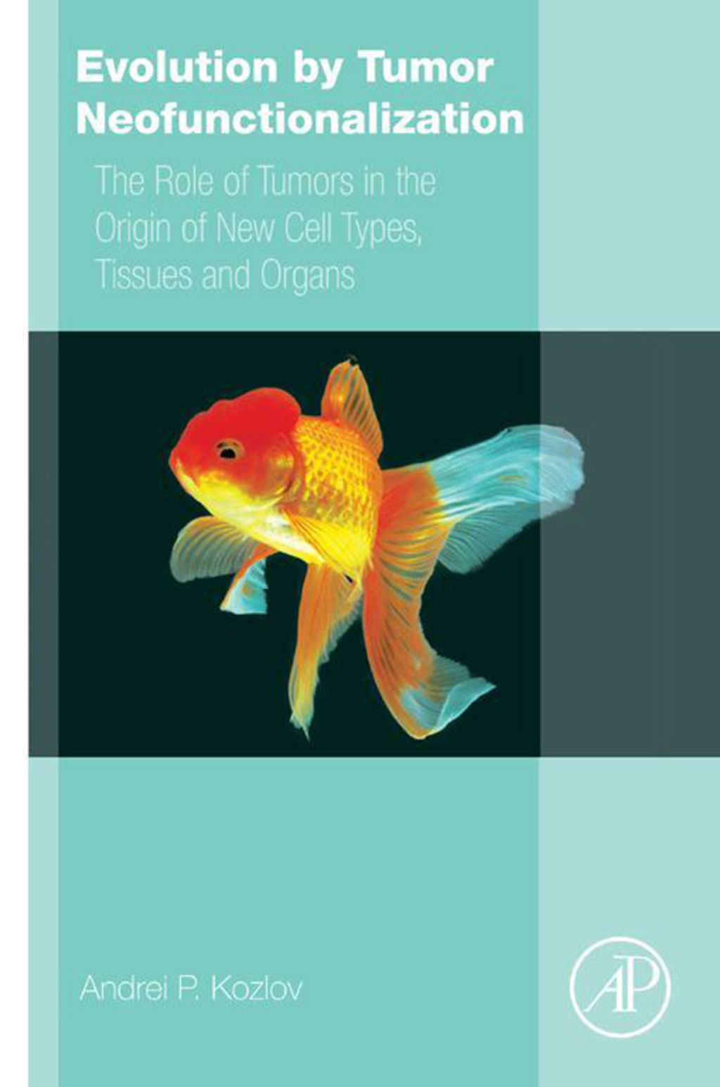 Evolution by Tumor Neofunctionalization: The Role of Tumors in the Origin of New Cell Types, Tissues and Organs 