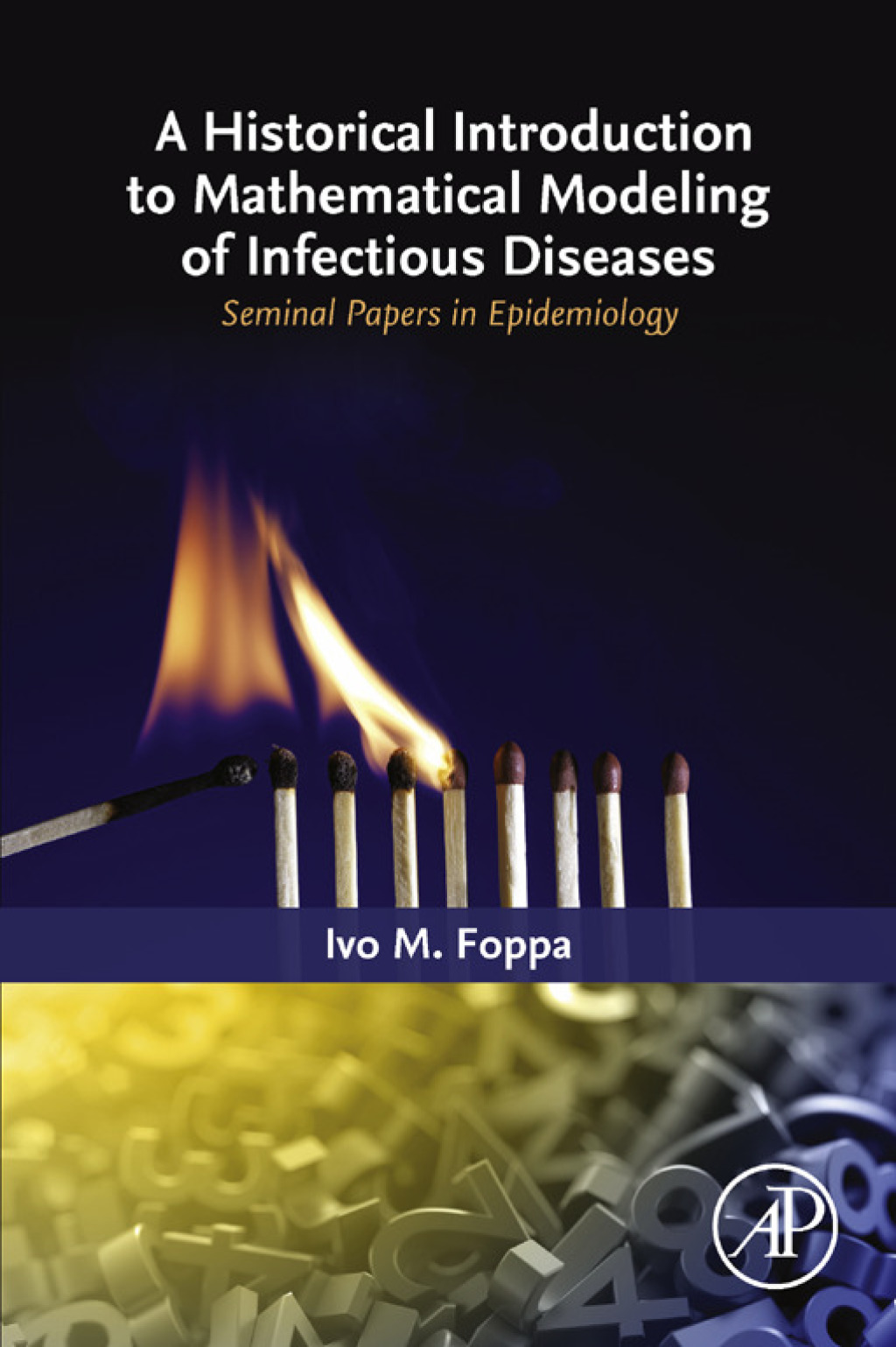 A Historical Introduction to Mathematical Modeling of Infectious Diseases Seminal Papers in Epidemiology 