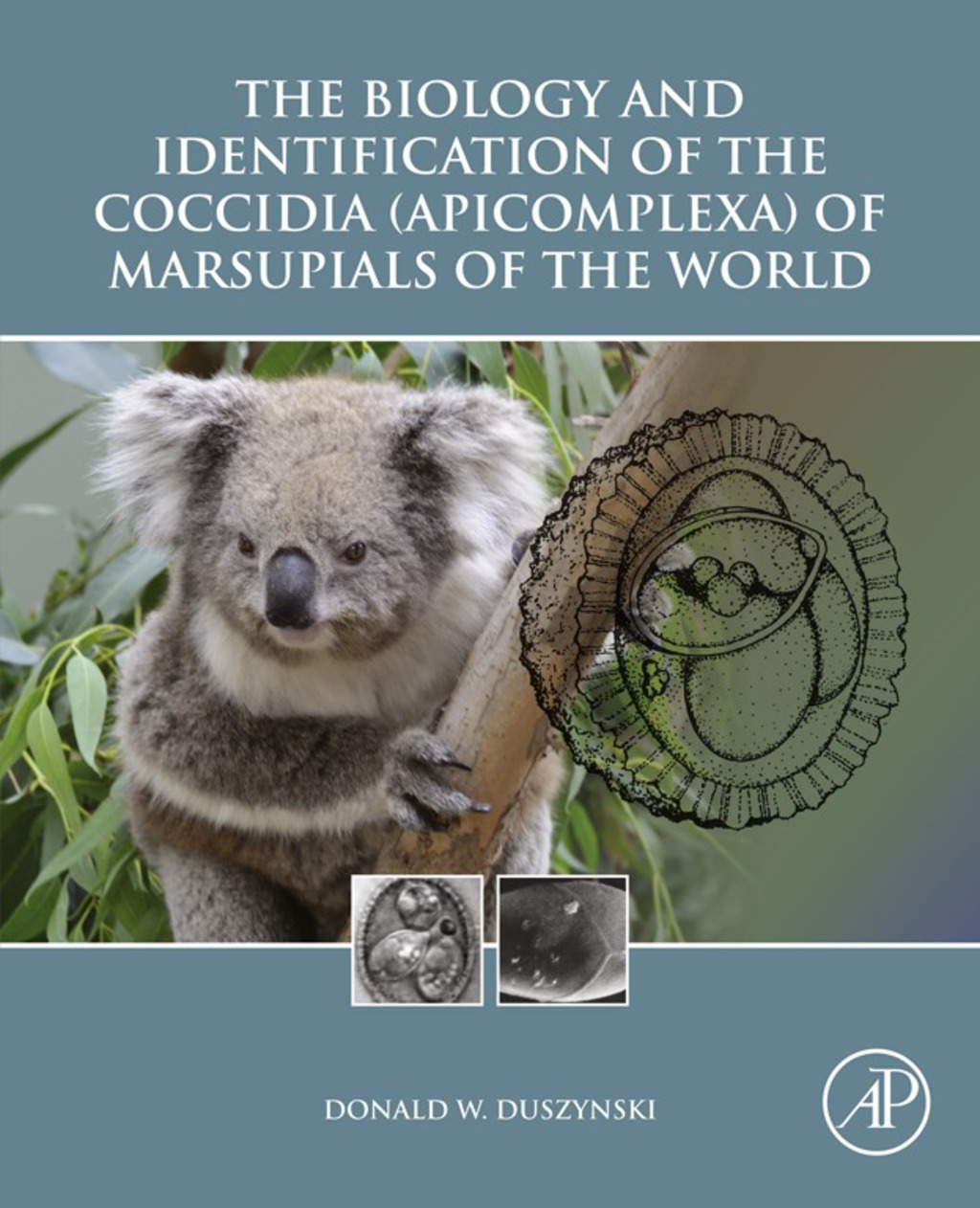 The Biology and Identification of the Coccidia (Apicomplexa) of Marsupials of the World 