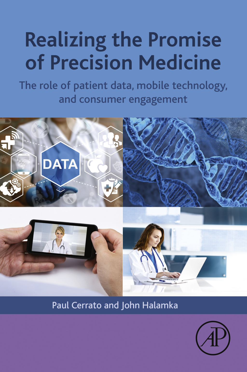 Realizing the Promise of Precision Medicine The Role of Patient Data, Mobile Technology, and Consumer Engagement 