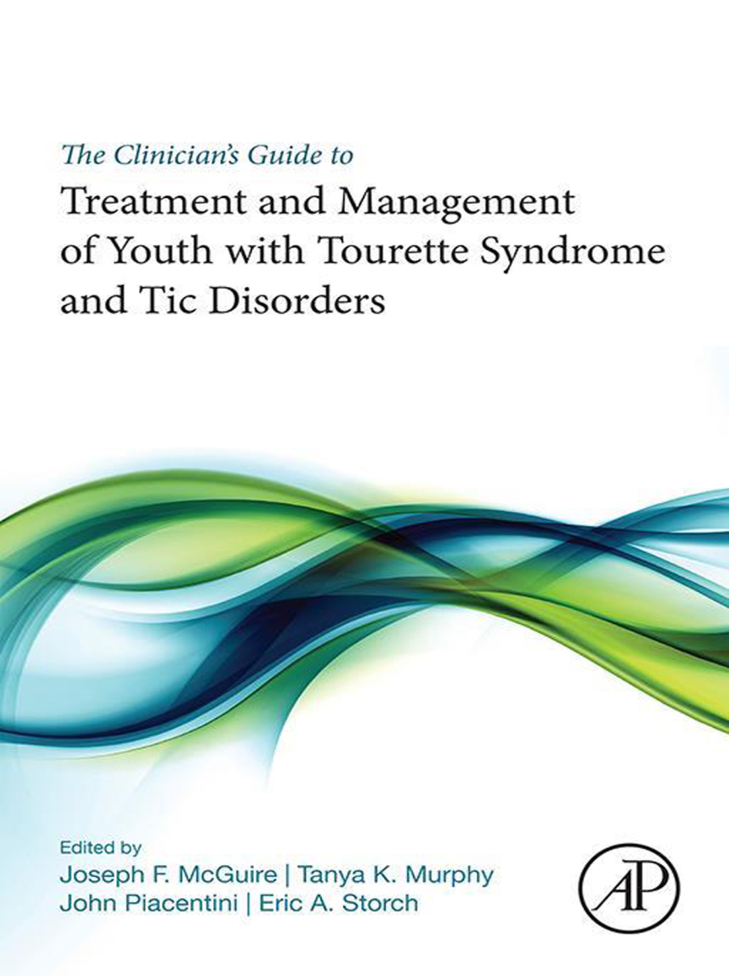 The ClinicianÃ¢â‚¬â„¢s Guide to Treatment and Management of Youth with Tourette Syndrome and Tic Disorders 