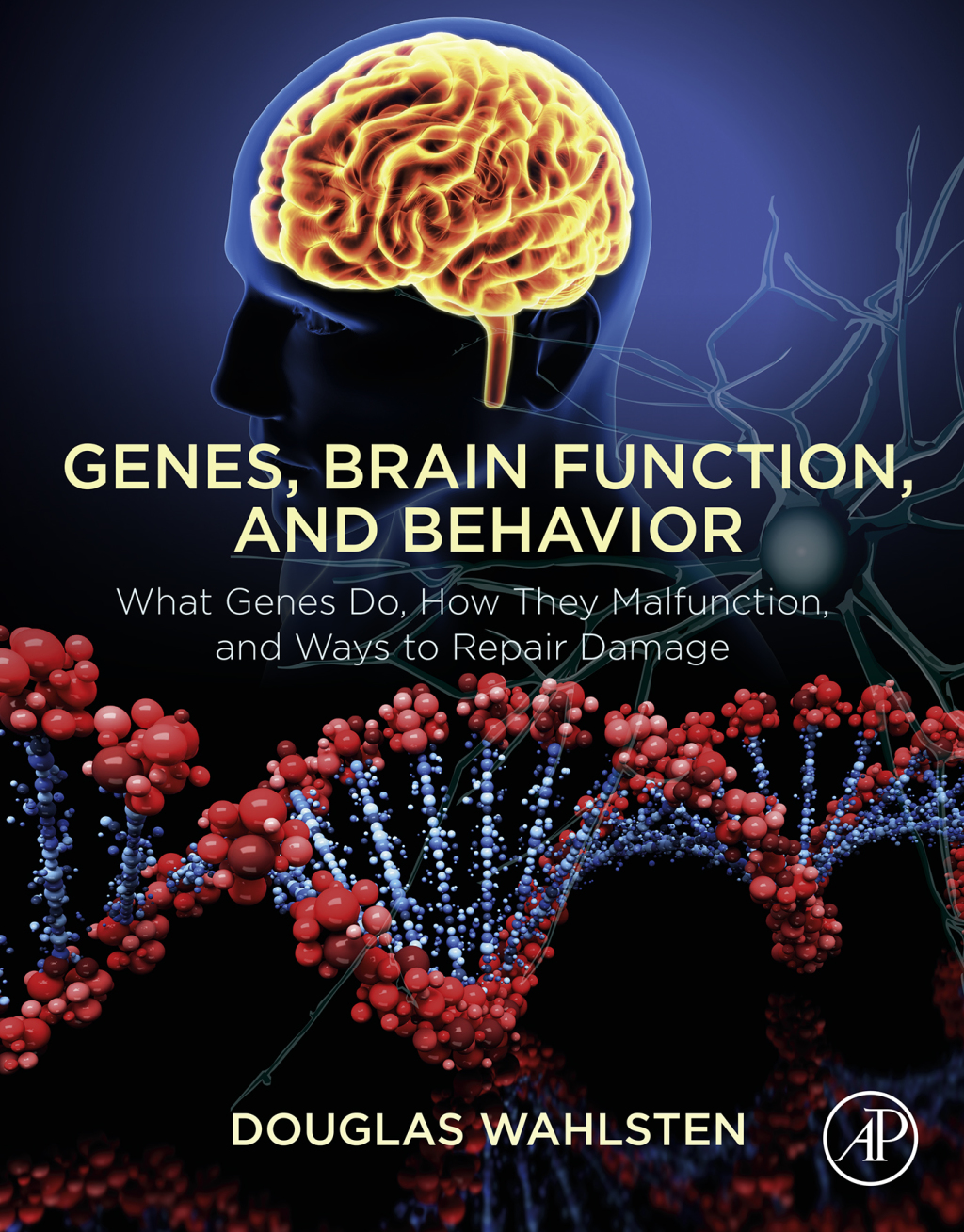Genes, Brain Function, and Behavior What Genes Do, How They Malfunction, and Ways to Repair Damage 