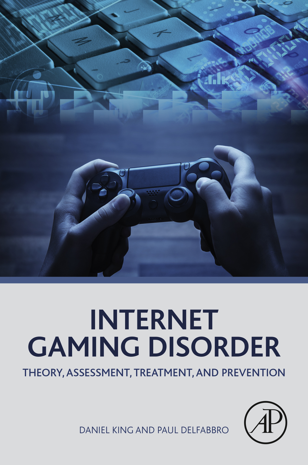 Internet Gaming Disorder Theory, Assessment, Treatment, and Prevention 