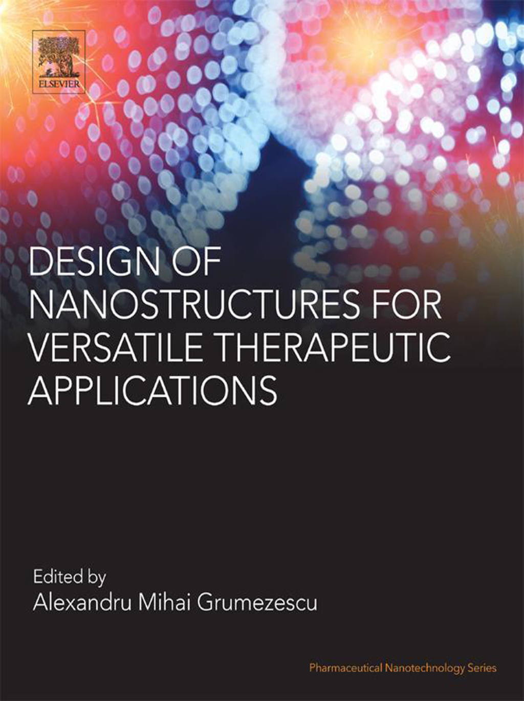 Design of Nanostructures for Versatile Therapeutic Applications 