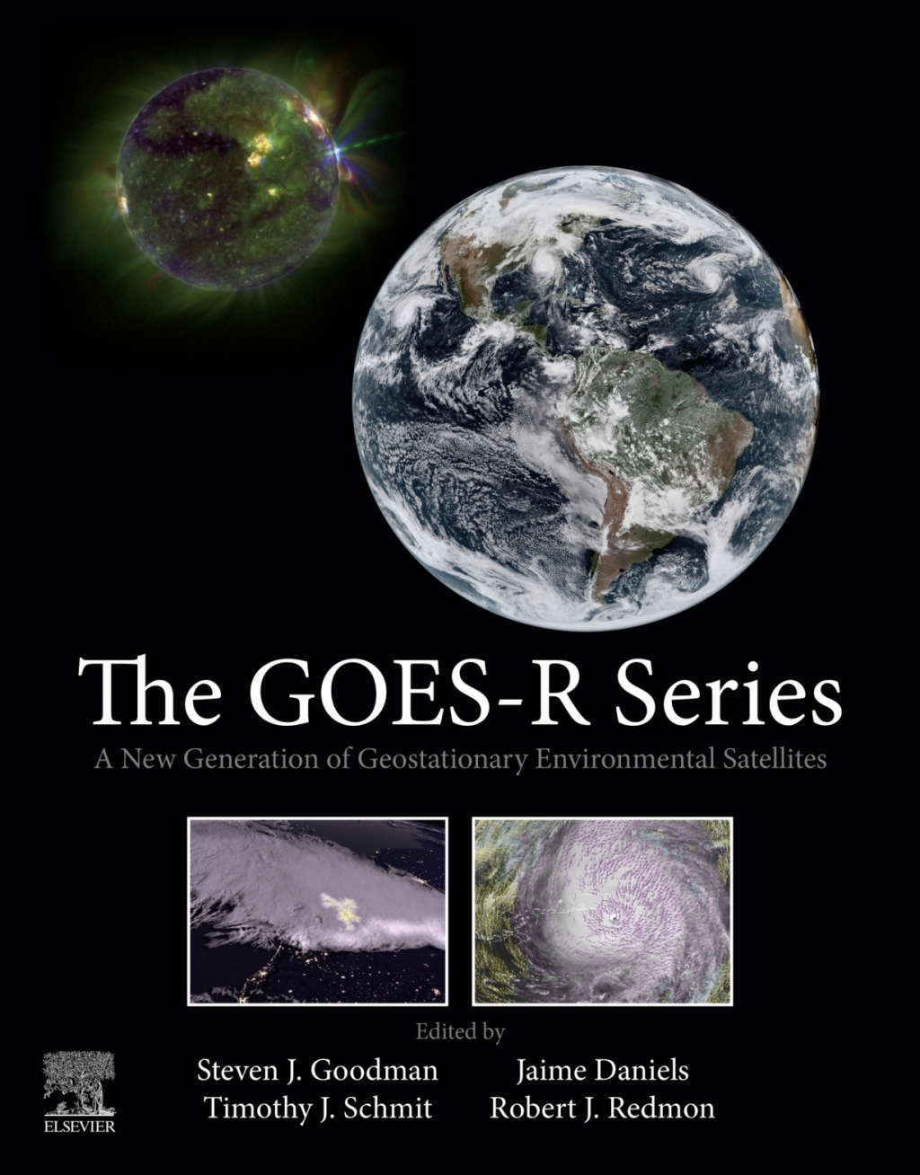The GOES-R Series A New Generation of Geostationary Environmental Satellites 1st Edition