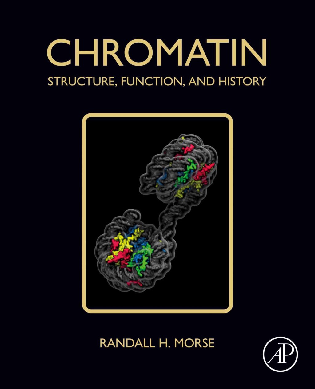 Chromatin Structure, Function, and History 1st Edition