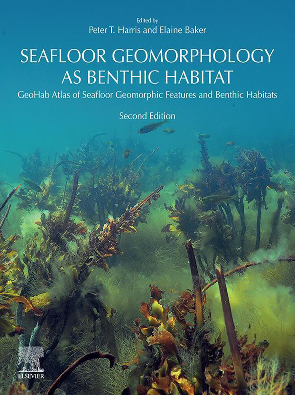 Seafloor Geomorphology as Benthic Habitat GeoHab Atlas of Seafloor Geomorphic Features and Benthic Habitats 2nd Edition