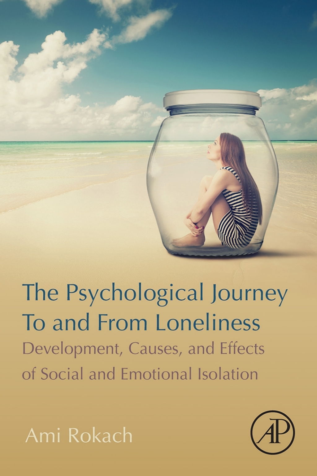 The Psychological Journey To and From Loneliness Development, Causes, and Effects of Social and Emotional Isolation 