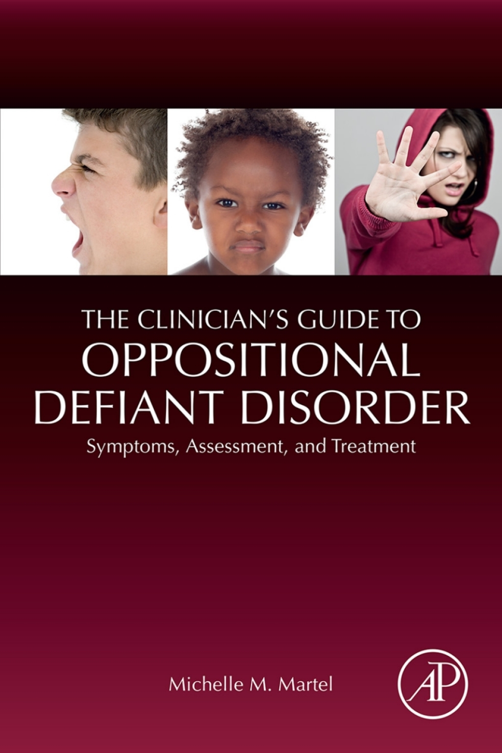 The Clinician's Guide to Oppositional Defiant Disorder Symptoms, Assessment, and Treatment 
