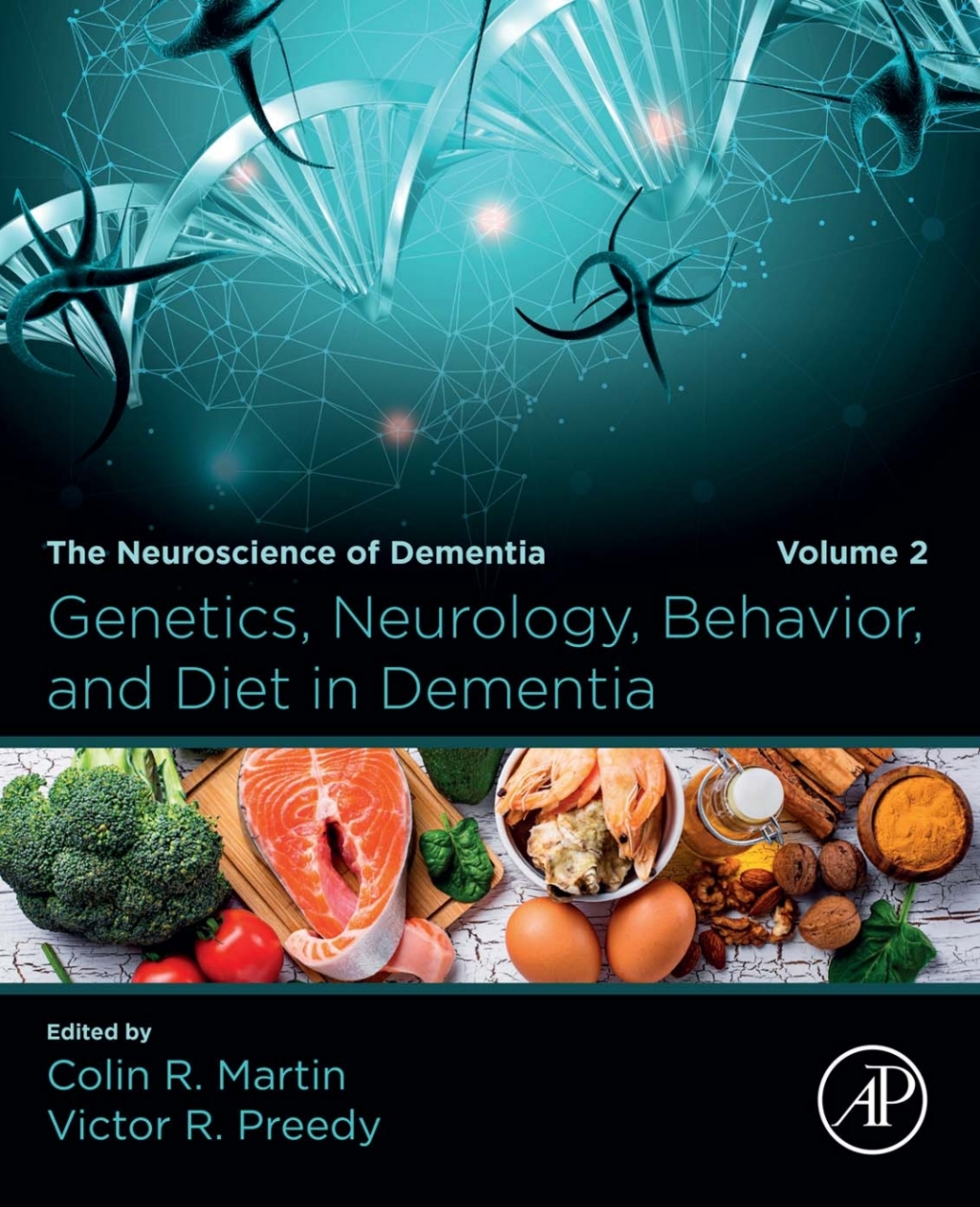 Genetics, Neurology, Behavior, and Diet in Dementia The Neuroscience of Dementia, Volume 2 1st Edition
