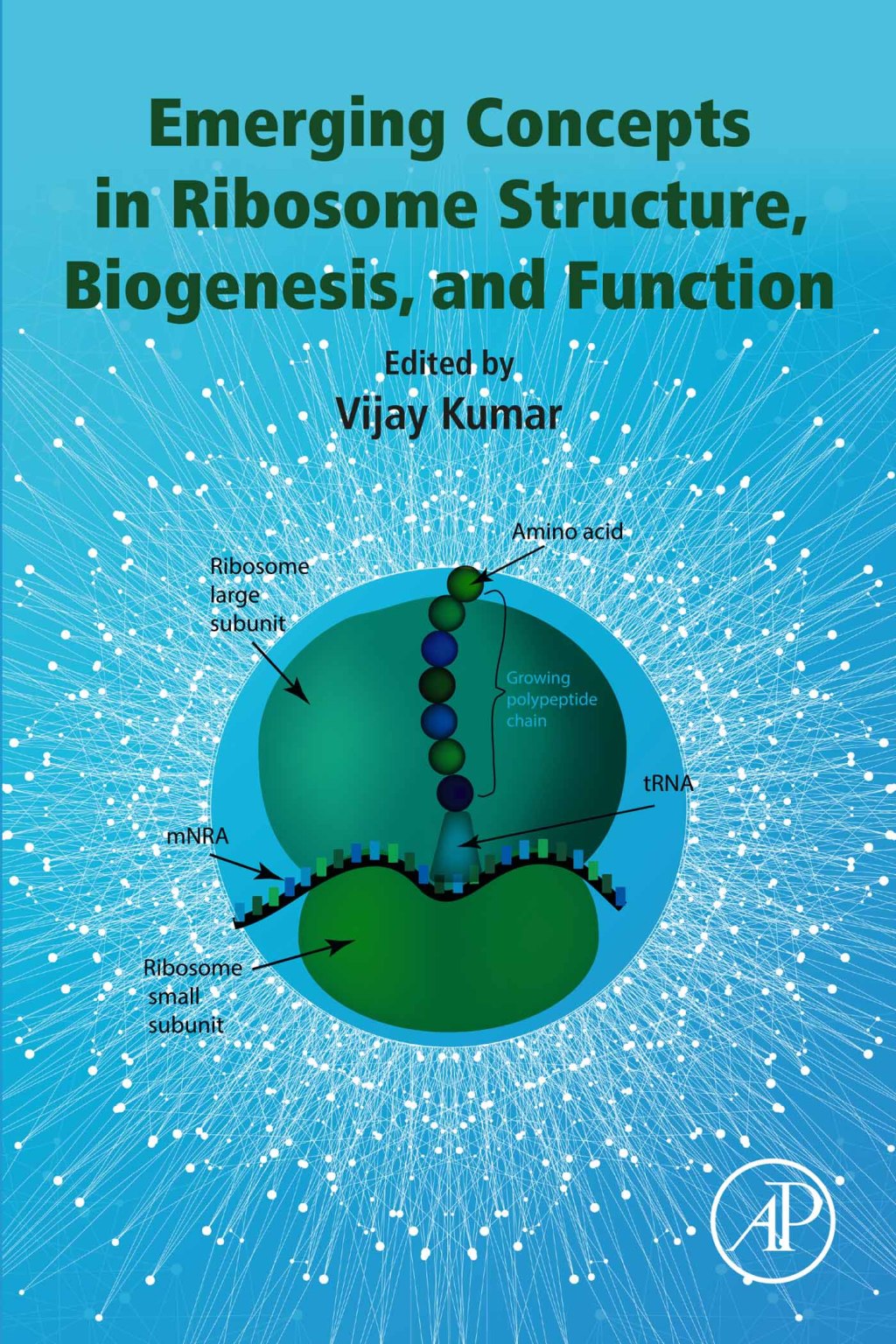 Emerging Concepts in Ribosome Structure, Biogenesis, and Function 