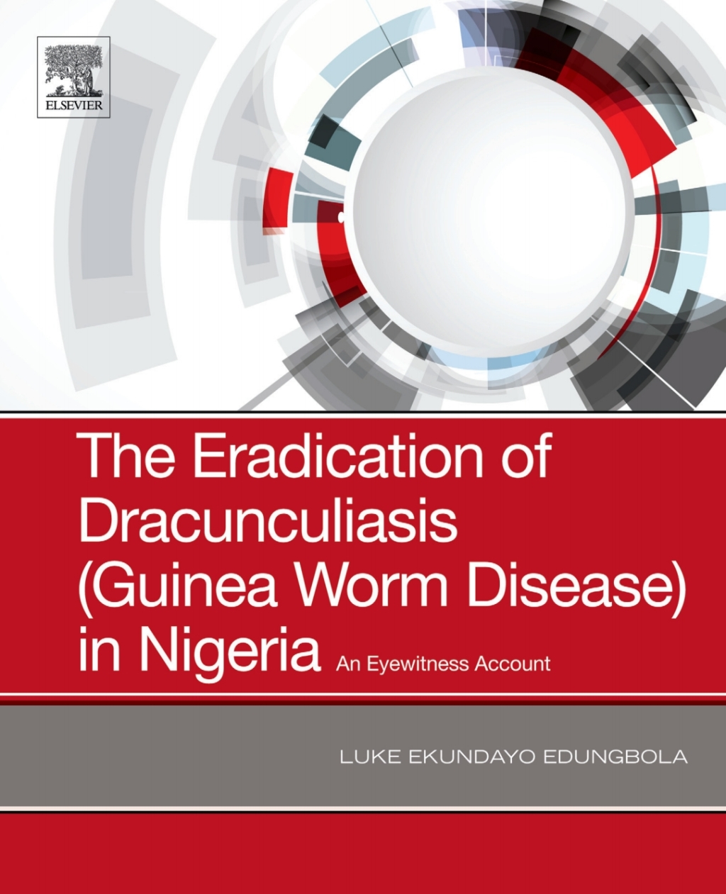 The Eradication of Dracunculiasis (Guinea Worm Disease) in Nigeria An Eyewitness Account 