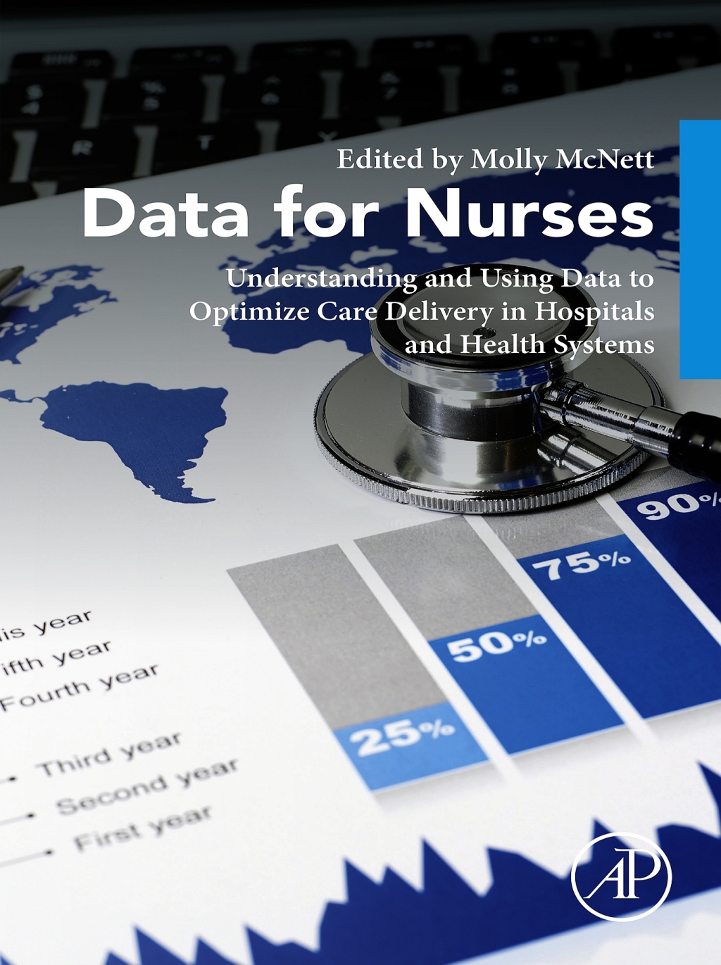 Data for Nurses Understanding and Using Data to Optimize Care Delivery in Hospitals and Health Systems 