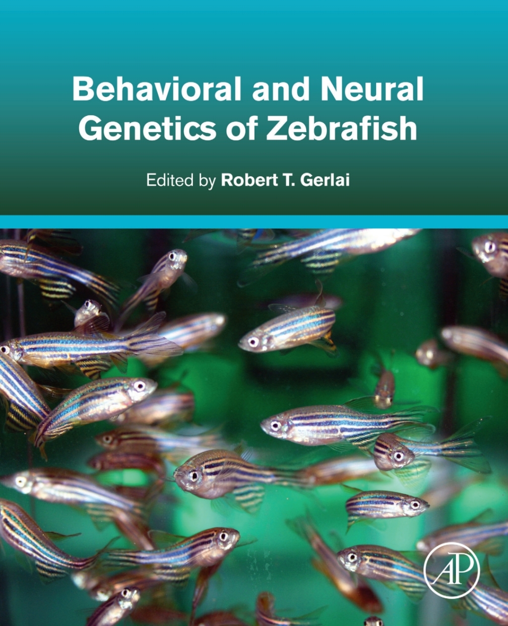 Behavioral and Neural Genetics of Zebrafish 1st Edition
