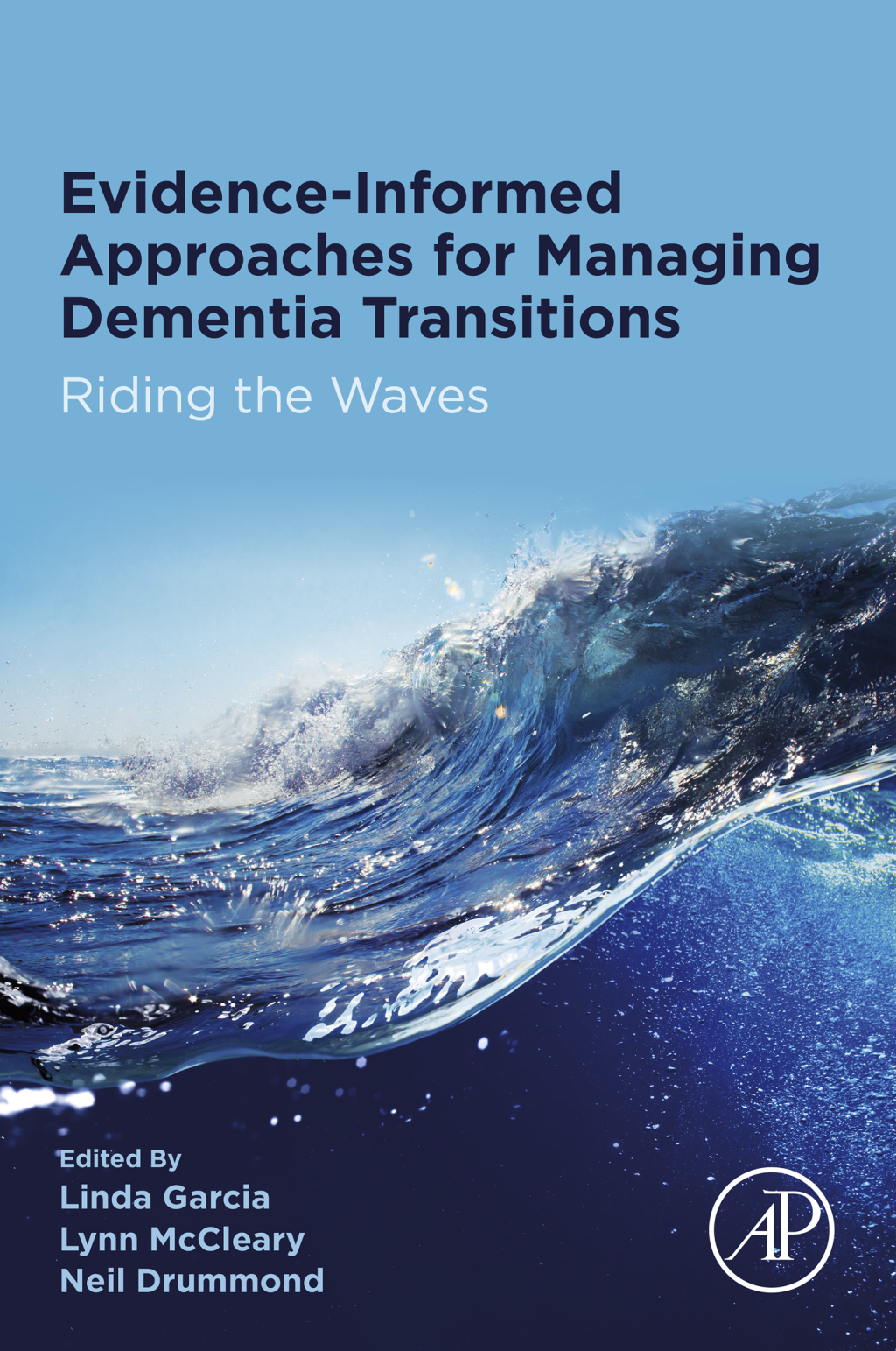 Evidence-informed Approaches for Managing Dementia Transitions Riding the Waves 1st Edition