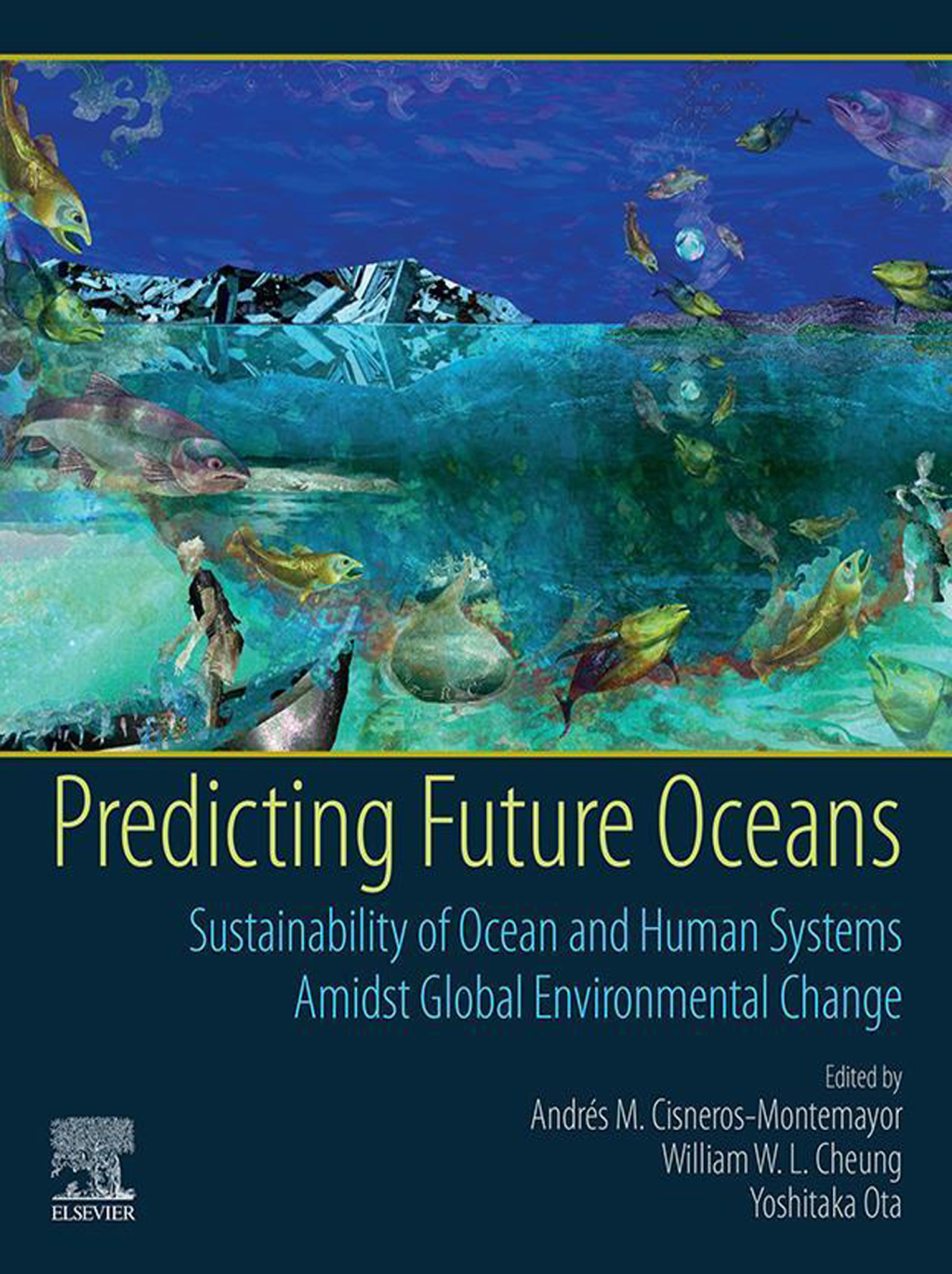 Predicting Future Oceans Sustainability of Ocean and Human Systems Amidst Global Environmental Change 